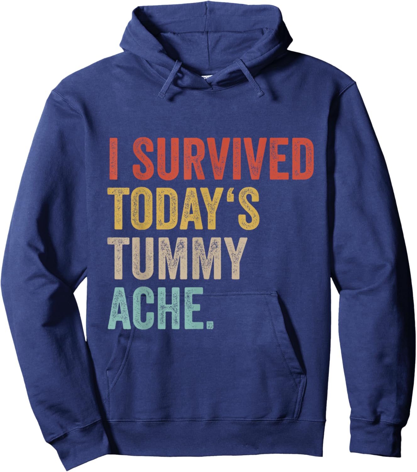 Retro Sarcastic Saying Apparel I Survived Todays Tummy Ache Hoodie - Hoodie | Navy