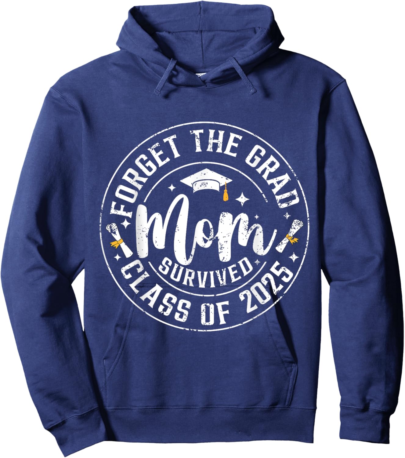 Funny Graduation Forget The Grad Mom Survived Class Of 2025 Hoodie - Hoodie | Navy