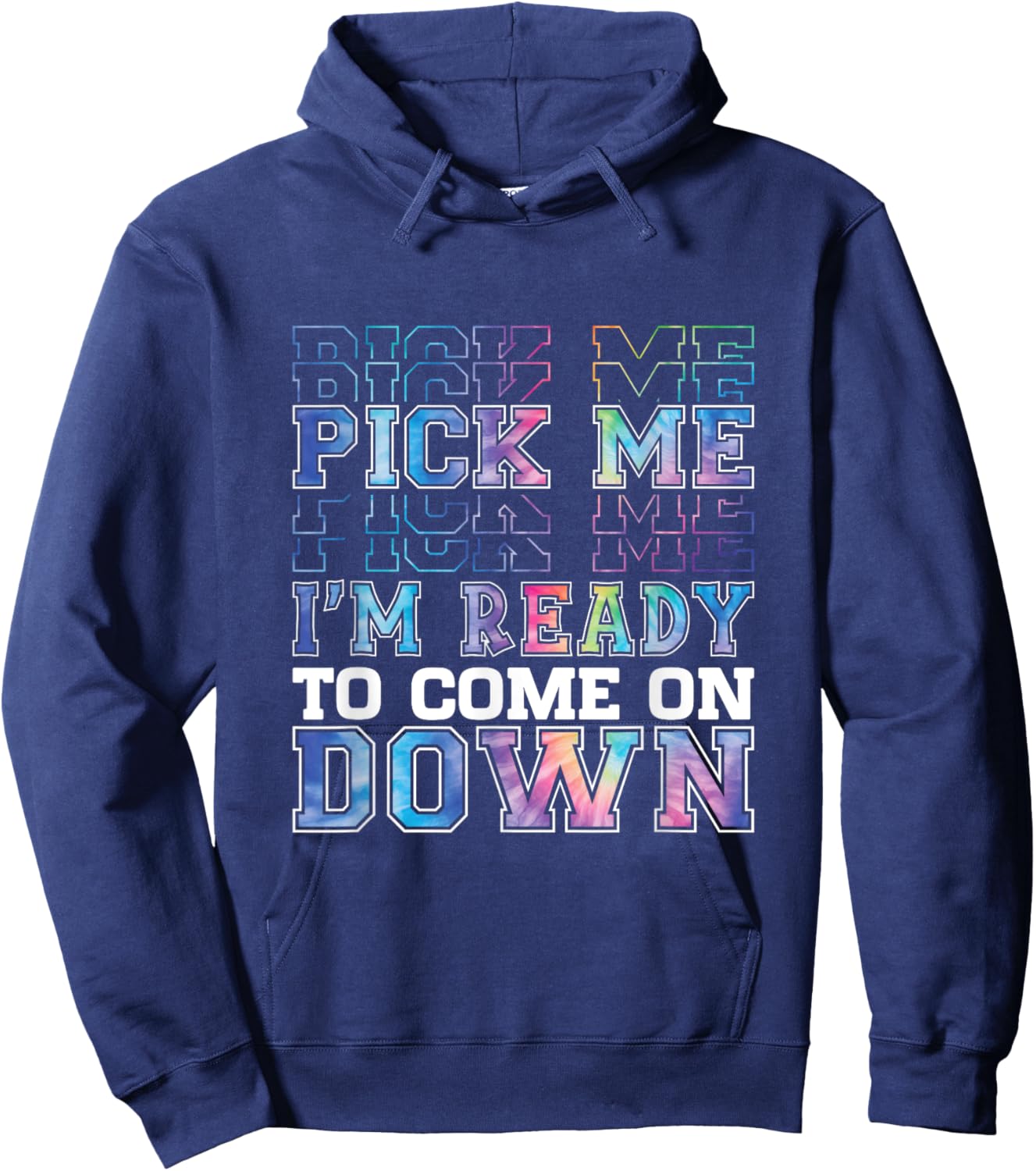 Enthusiastic Phrase Pick Me I'm Ready To Come On Down Hoodie - Hoodie | Navy