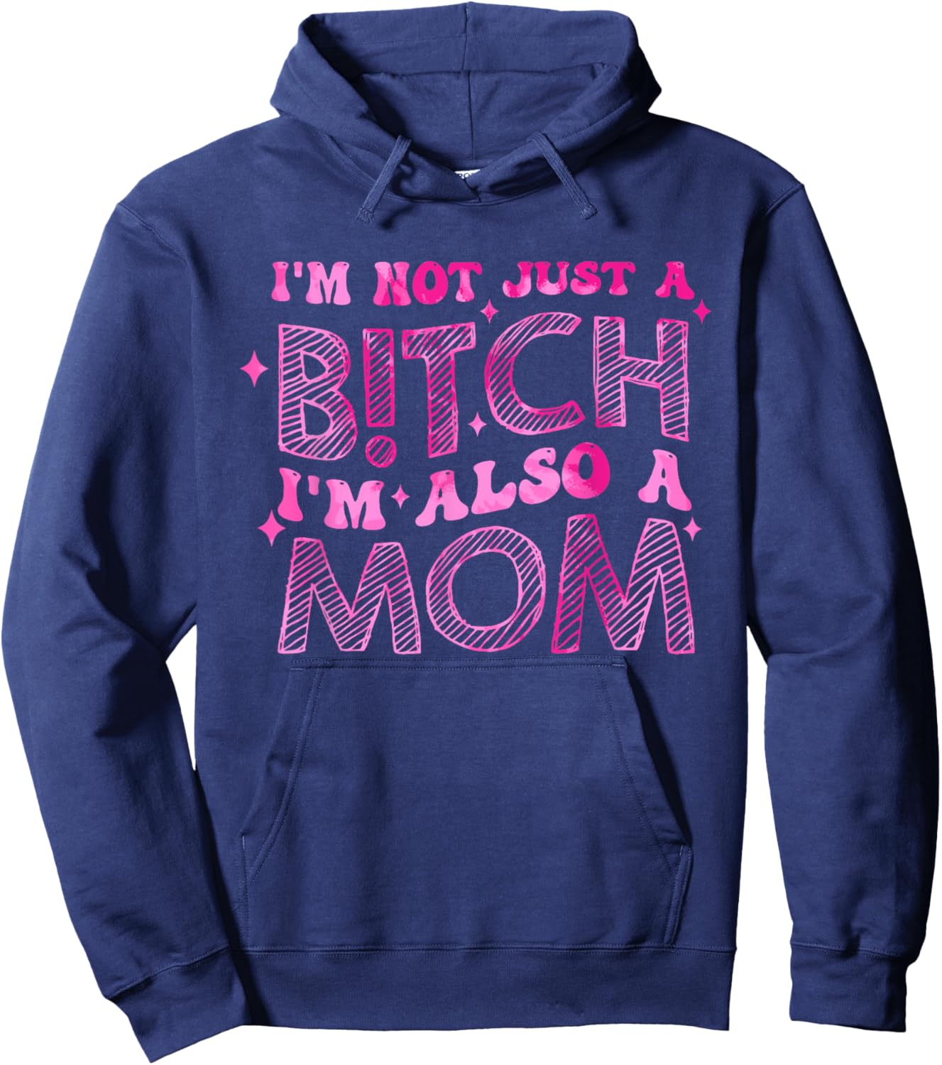 I'm Not Just A B!tch I'm Also An Mom Apparel Hoodie - Hoodie | Navy