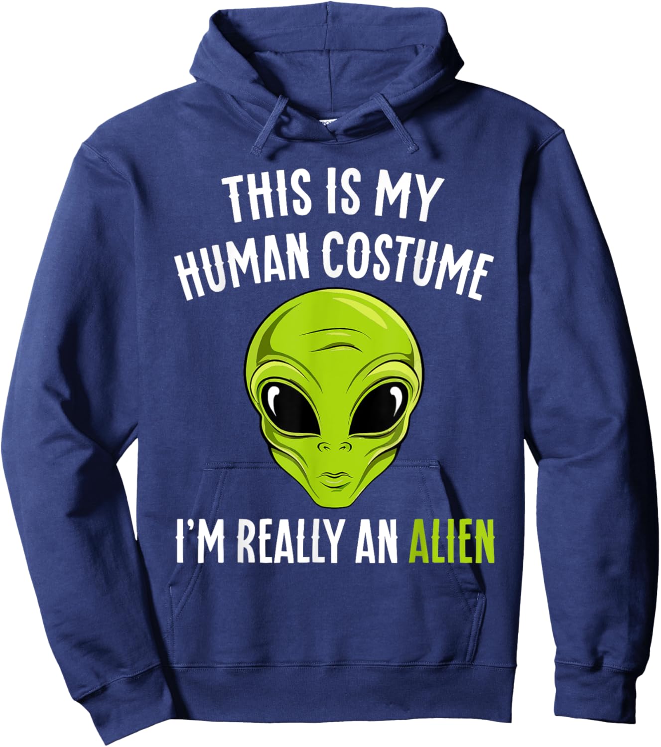Funny This is My Human Costume I'm Really An Alien Halloween Hoodie - Hoodie | Navy