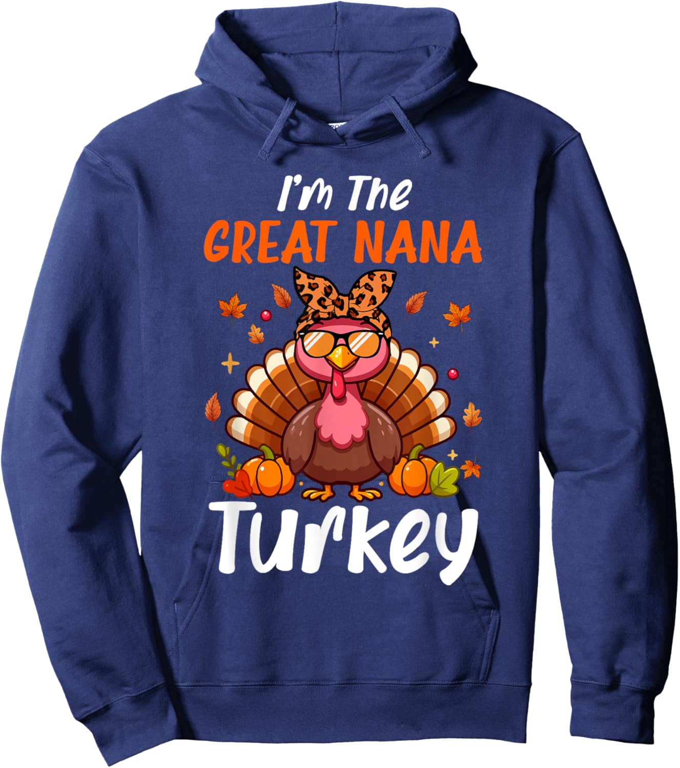 I'm Great Nana Turkey Thanksgiving Proud Women Family Hoodie - Hoodie | Navy