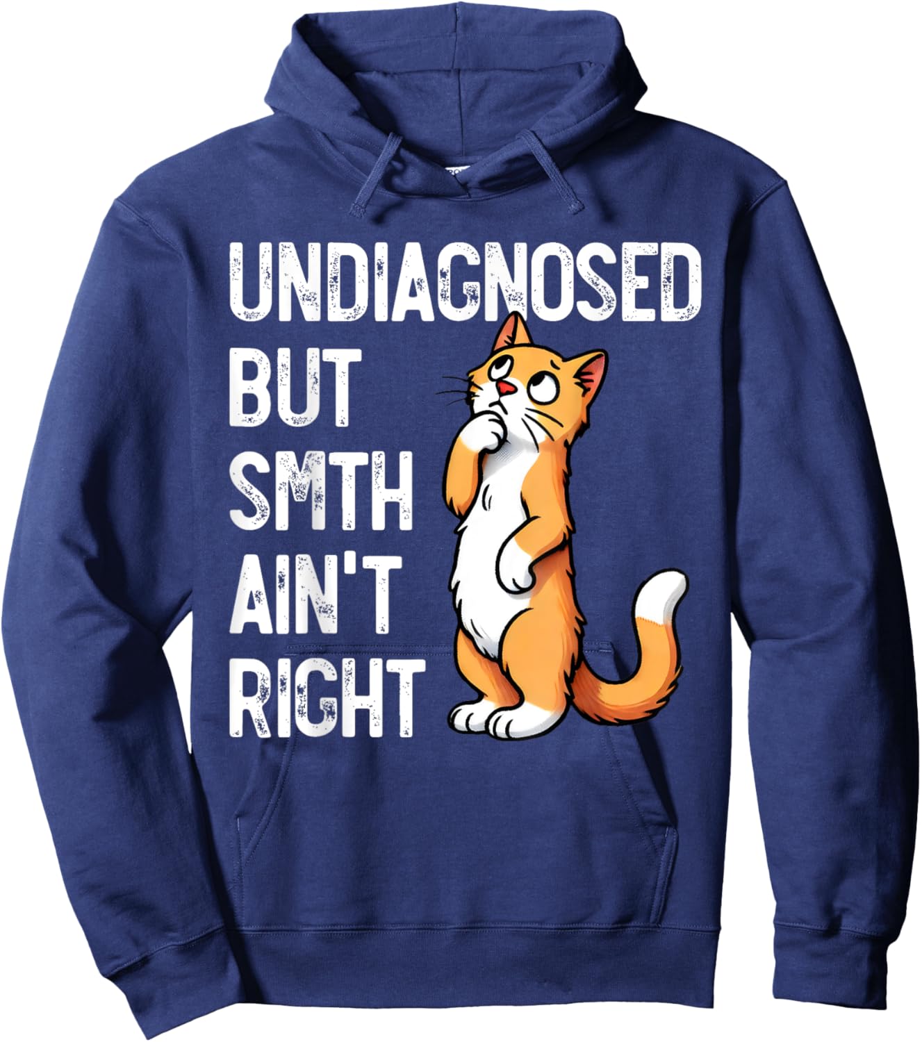 Undiagnosed But Something Ain't Right Funny Cat Saying Meme Hoodie - Hoodie | Navy