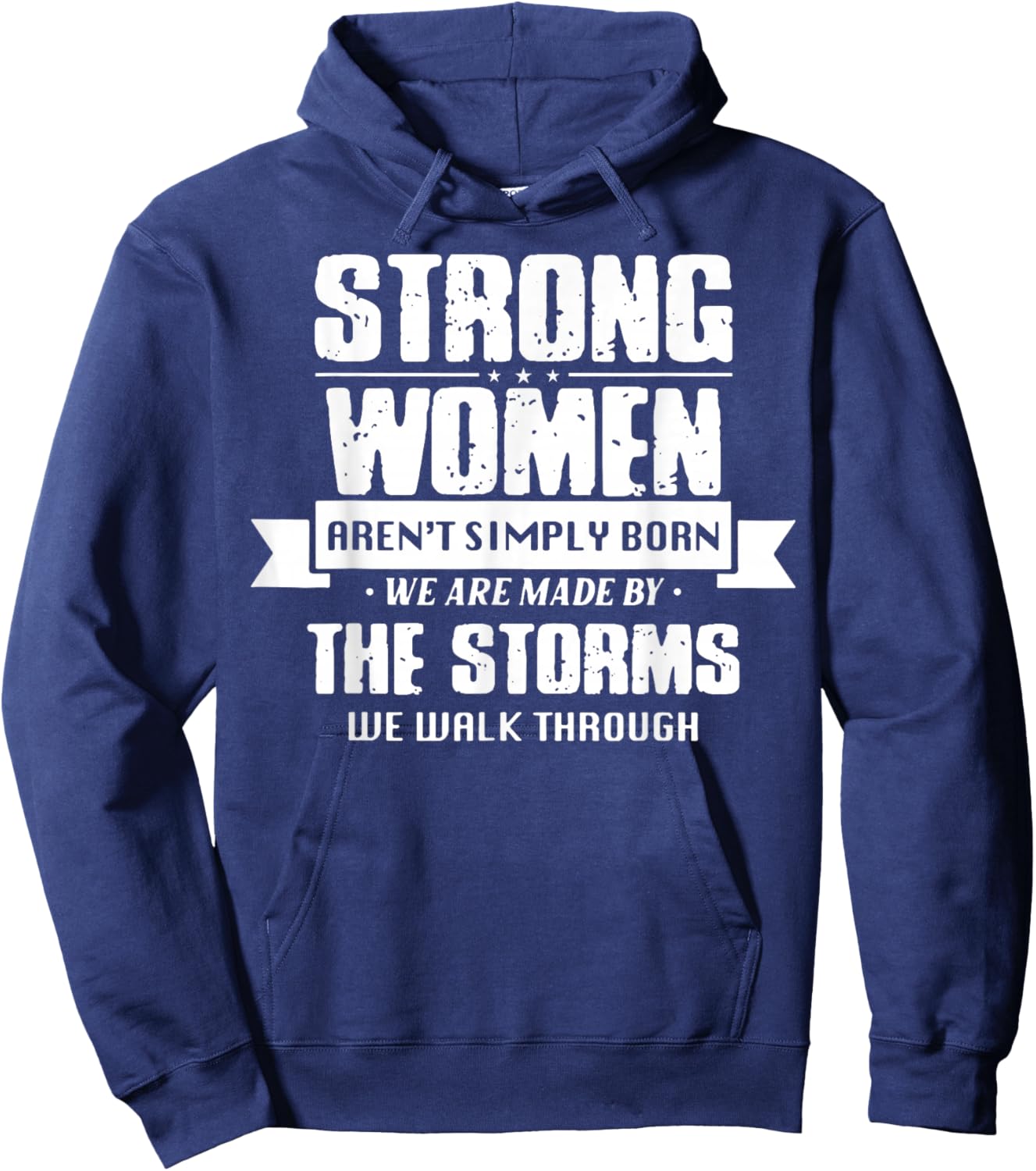 Strong Women Aren't Simply Born We Are Made By The Storms Hoodie - Hoodie | Navy