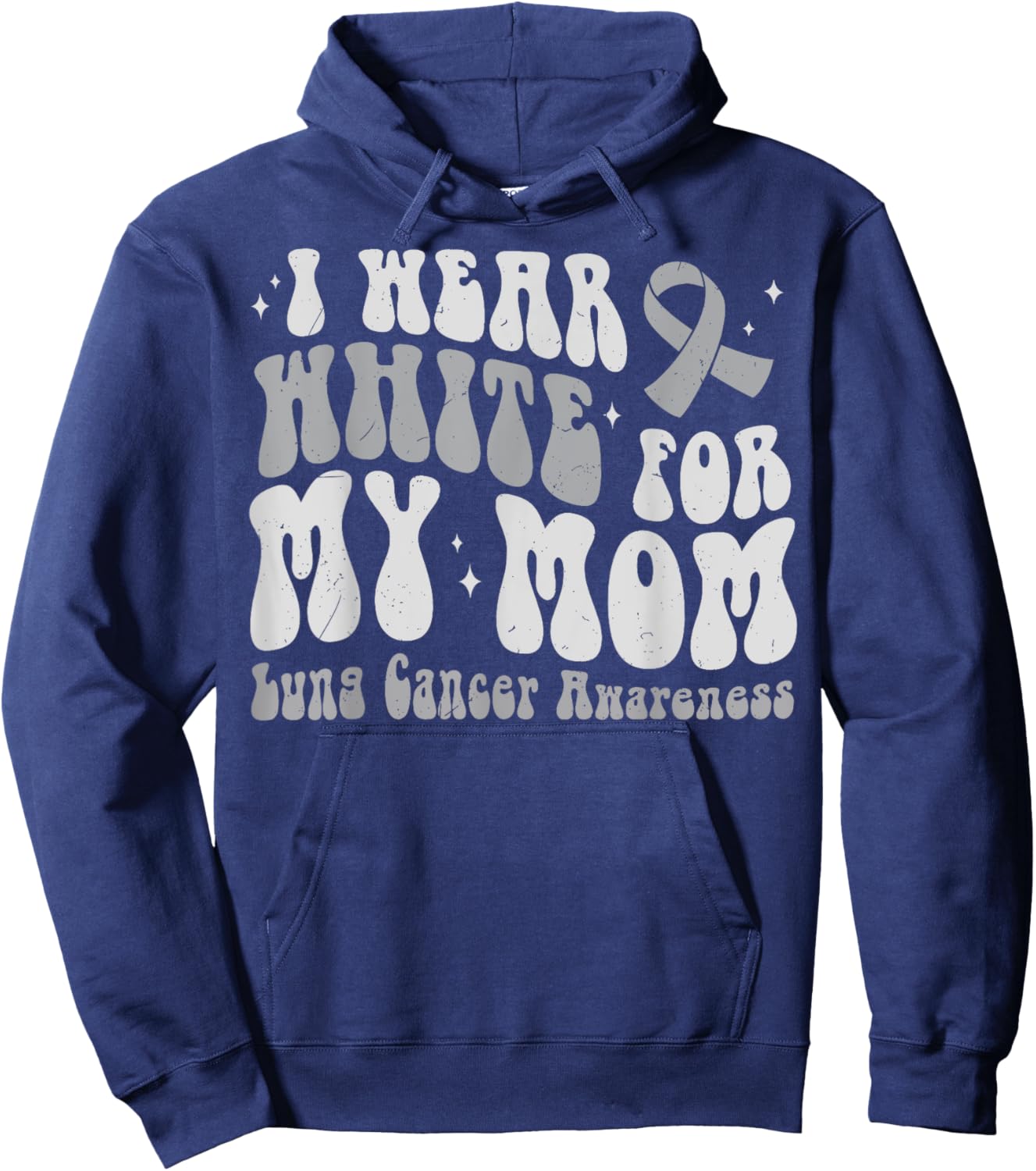 I Wear White For My Mom Lung Cancer Awareness Hoodie - Hoodie | Navy