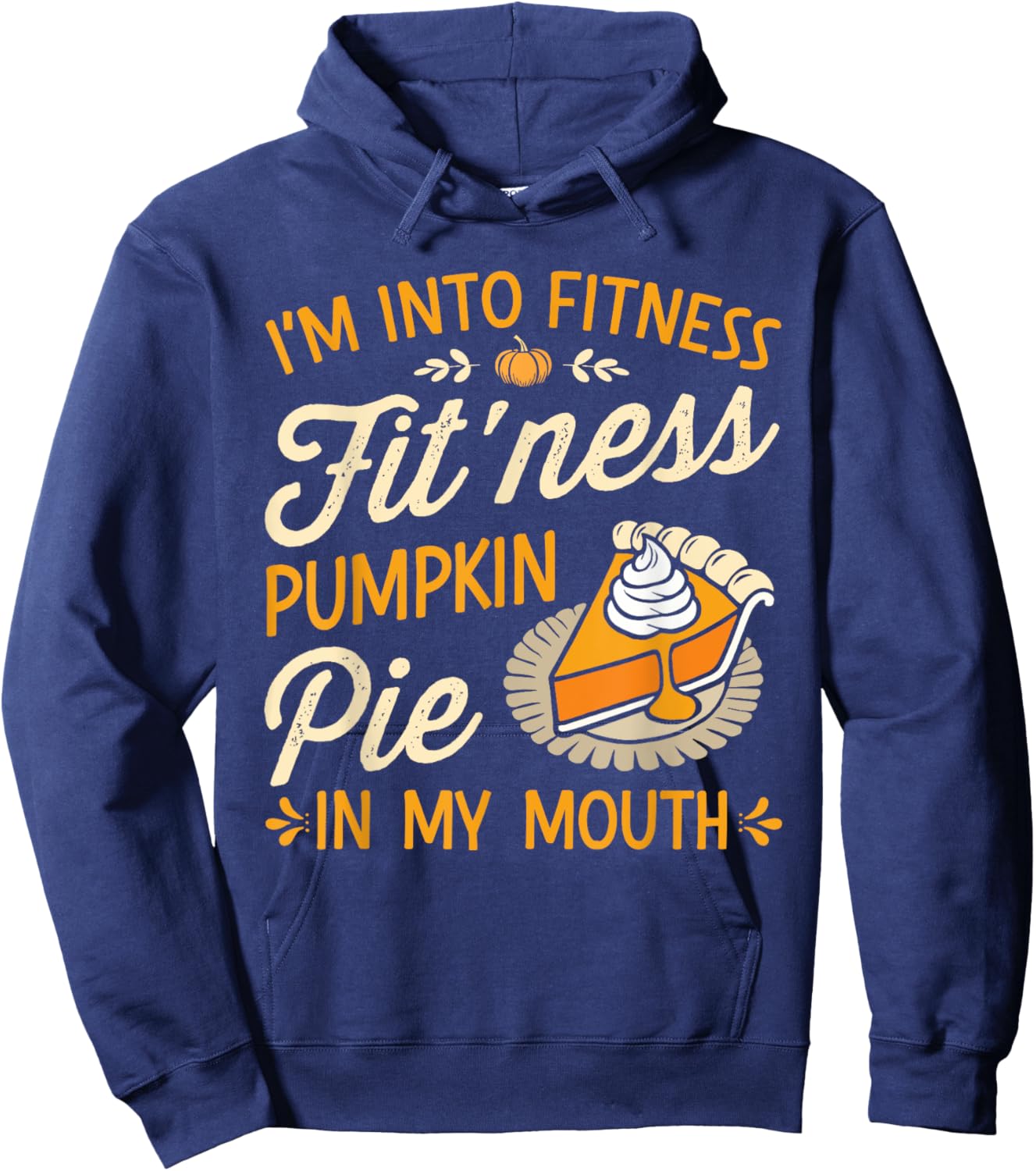 Funny fitness pumpkin pie for thanksgiving dinner feast Hoodie - Hoodie | Navy