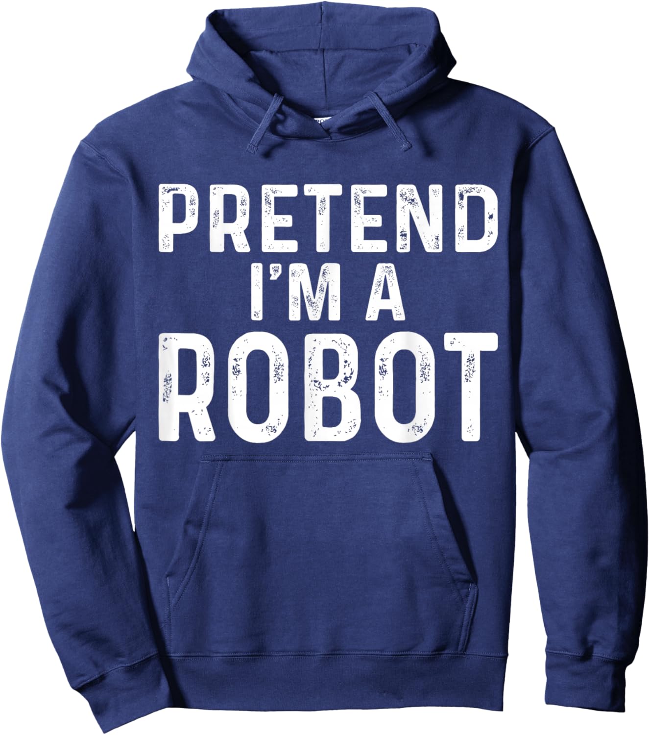 Pretend I'm A Robot Halloween Costume Hoodie - Hoodie | Navy