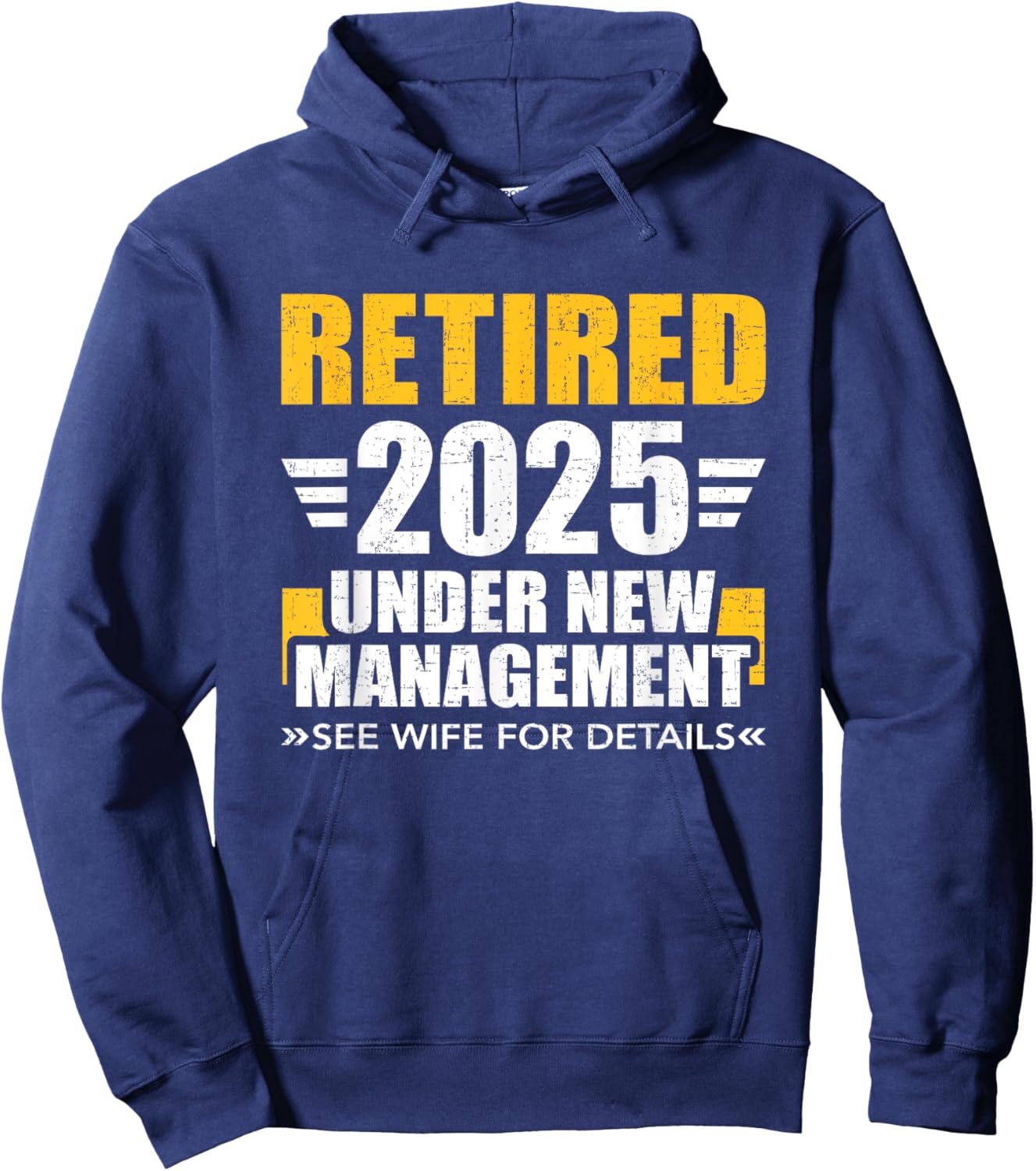 Retired 2025 under new management see wife for retirement Hoodie - Hoodie | Navy