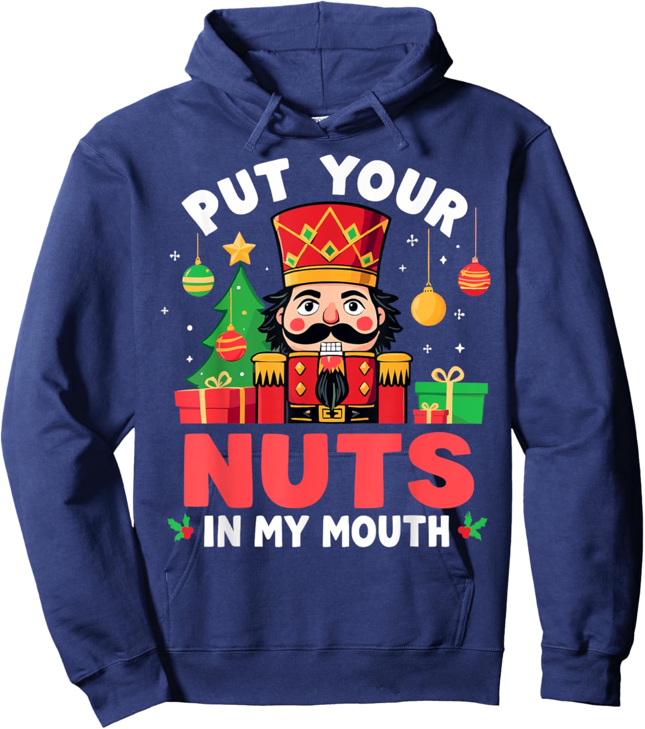 Put Your Nuts in my Mouth Nutcracker Christmas Party Humor Hoodie - Hoodie | Navy