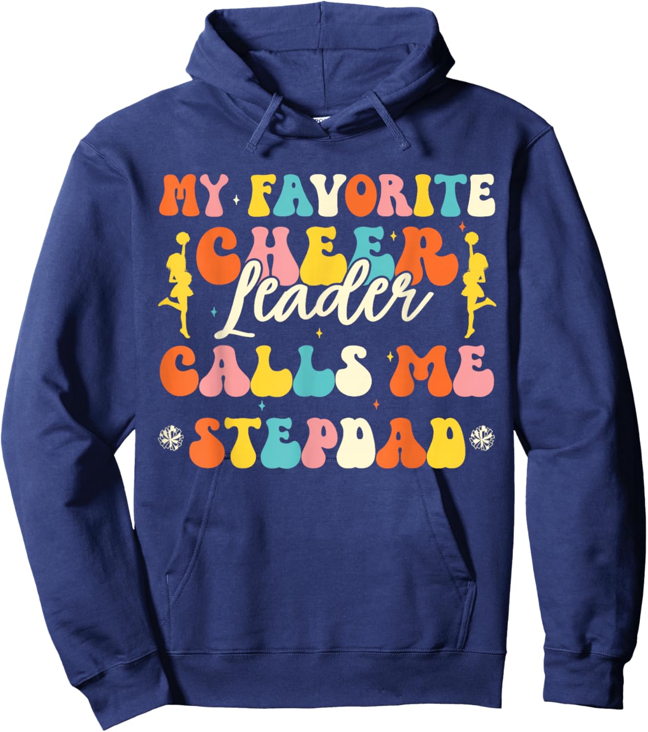 My Favorite Cheerleader Calls Me Stepdad Cheerleading Dad Hoodie - Hoodie | Navy