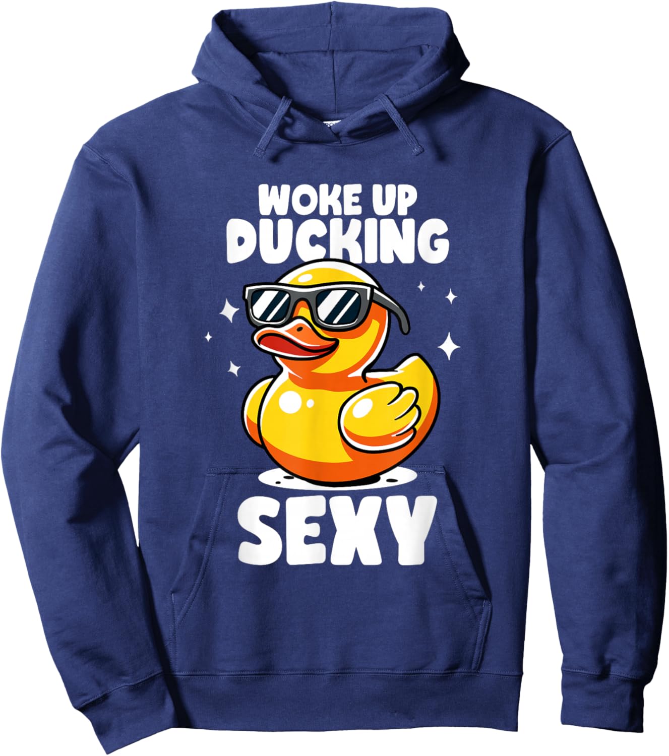 Woke Up Ducking Sexy As Hell Again Irony And Sarcasm Ducks Hoodie - Hoodie | Navy