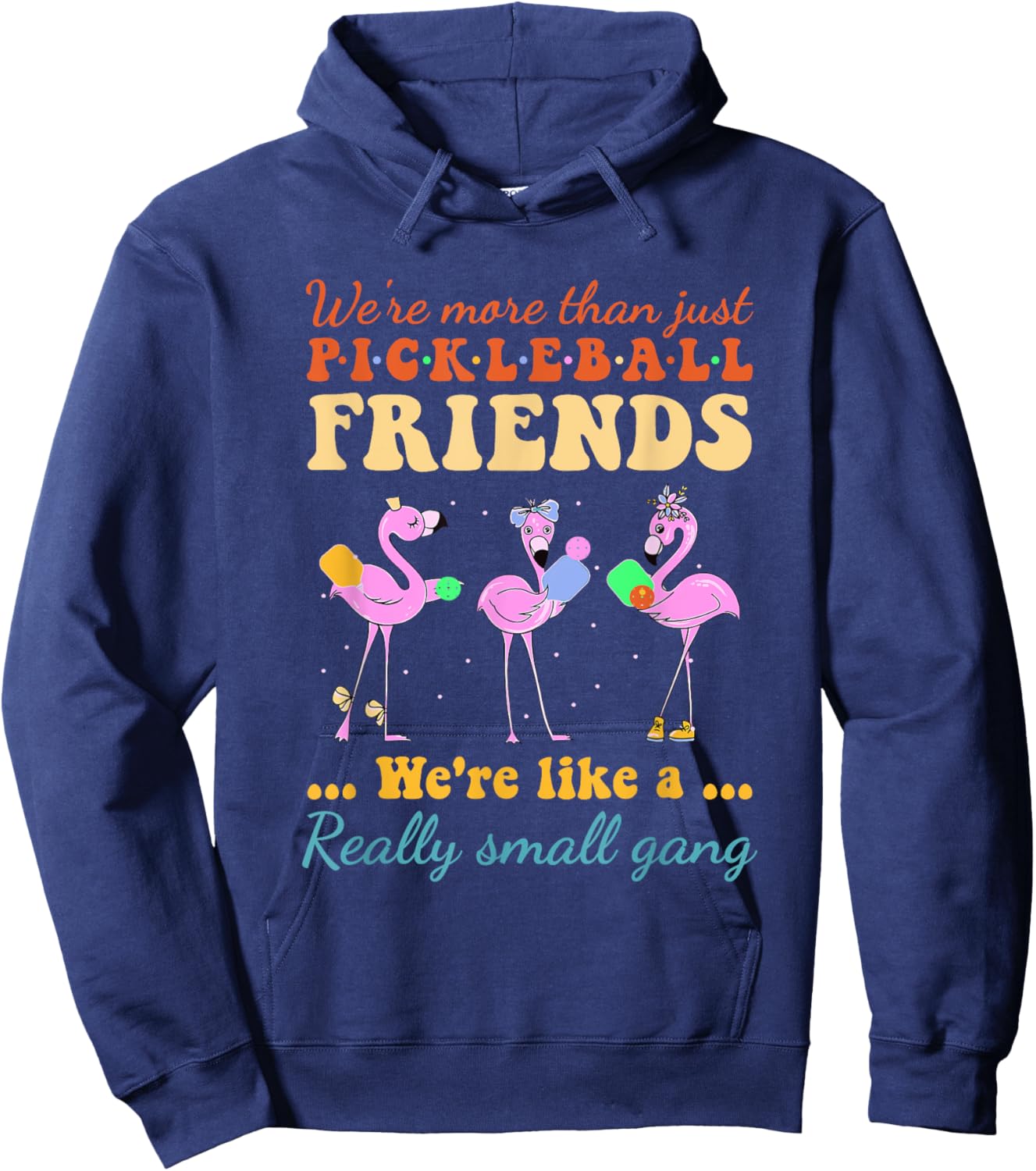 Pickleball Friends We're Like A Really Small Gang Flamingo Hoodie - Hoodie | Navy
