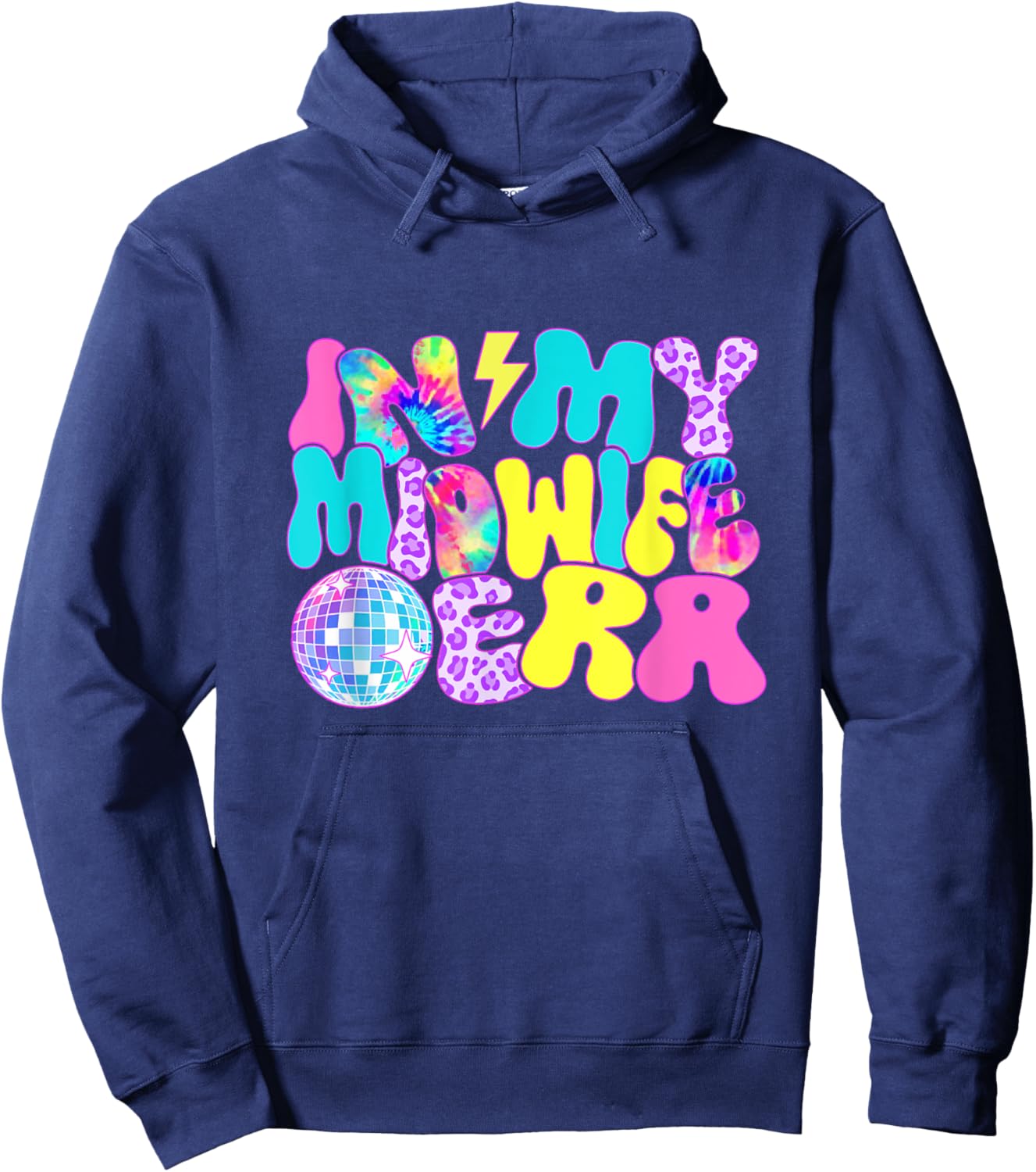 Disco Tie Dye In My Midwife Era Hoodie - Hoodie | Navy