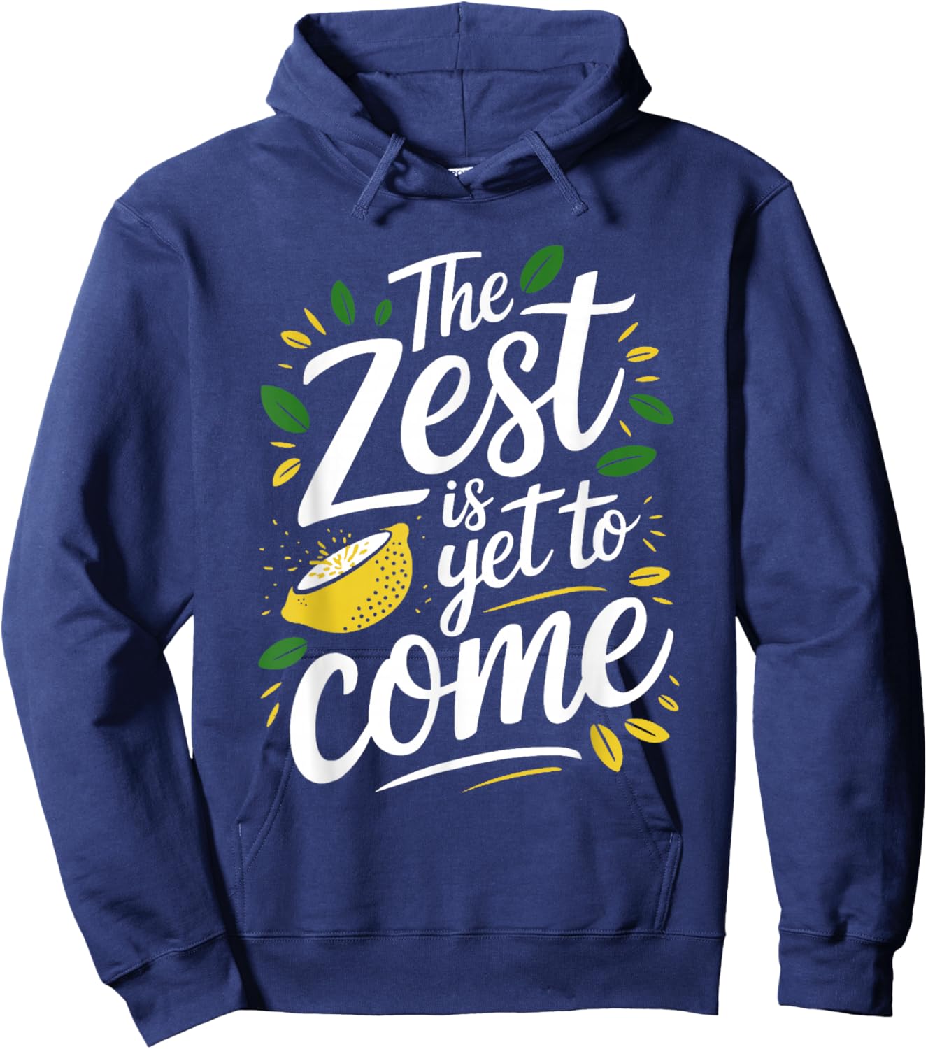 The Zest Is Yet To Come - Funny Pun Lemon Lover Hoodie - Hoodie | Navy