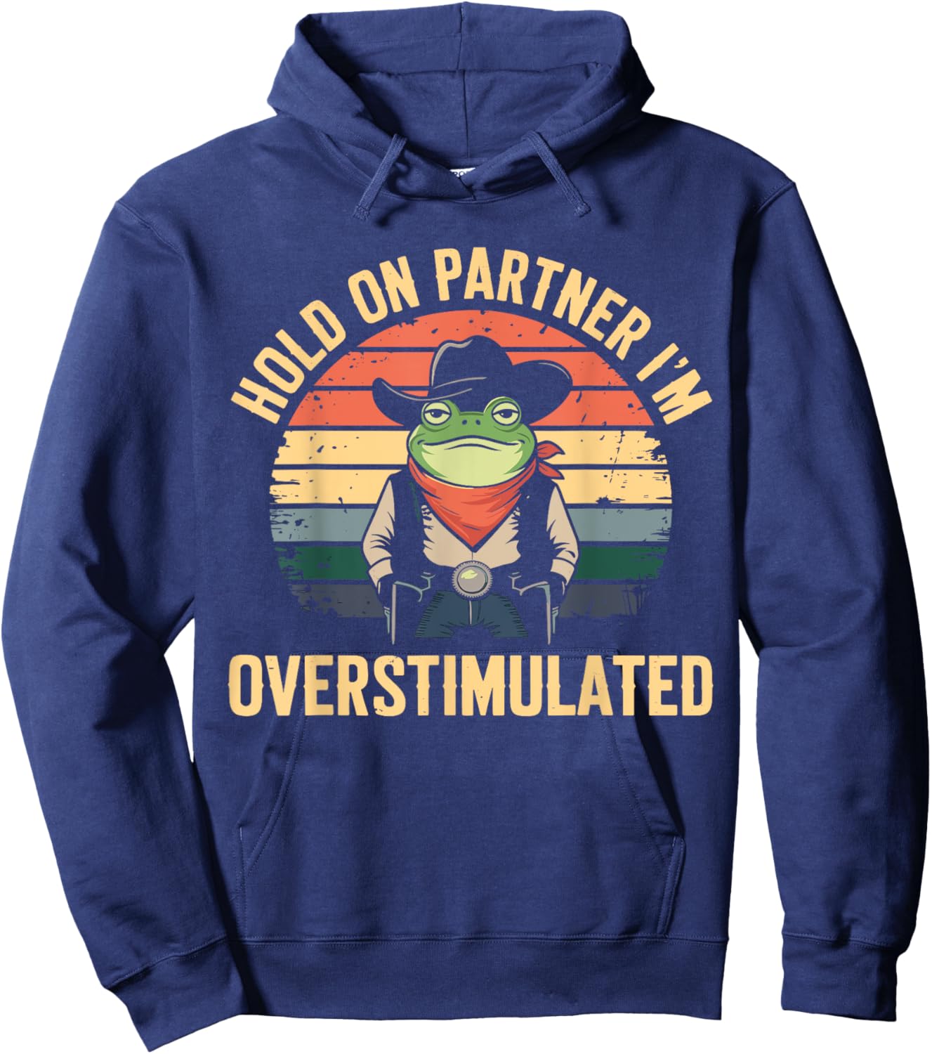 Hold On Partner I'm Overstimulated Cowboy Frog Vintage Hoodie - Hoodie | Navy