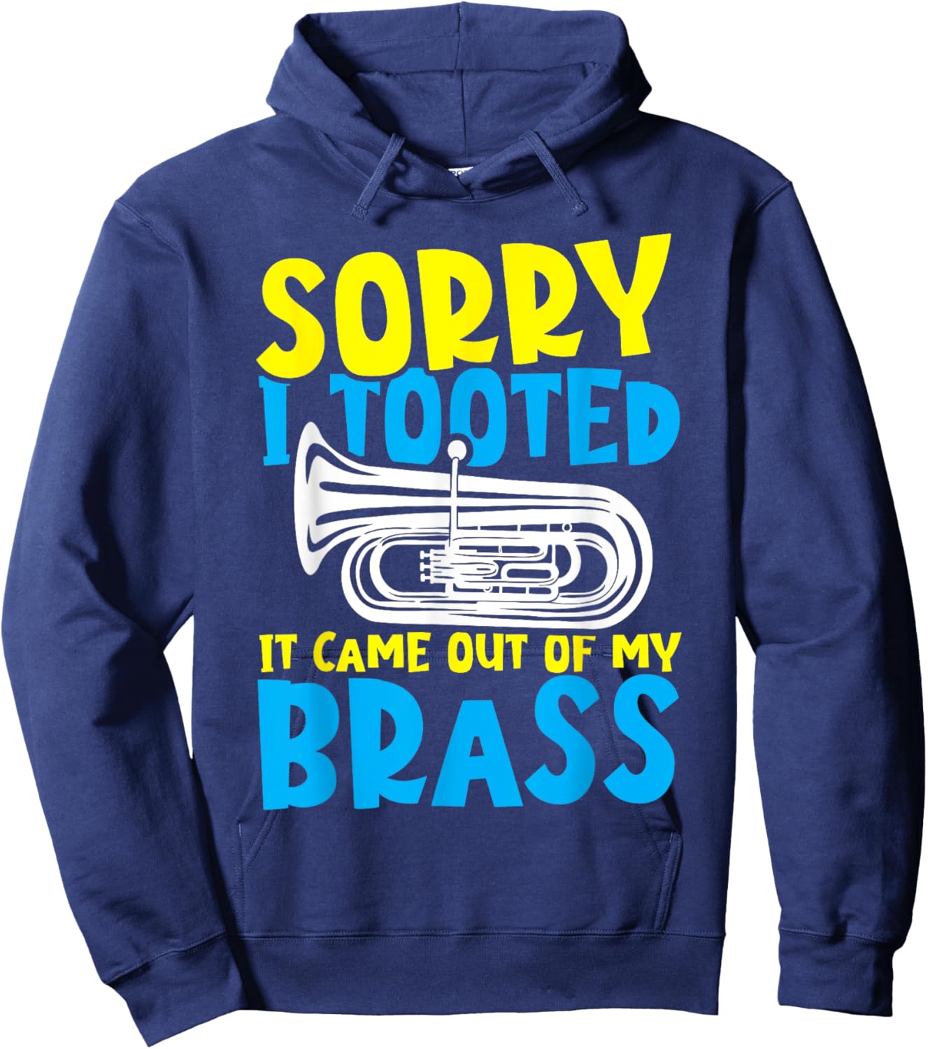 Funny Tuba Sorry I Tooted It Came Out of My Brass Hoodie - Hoodie | Navy