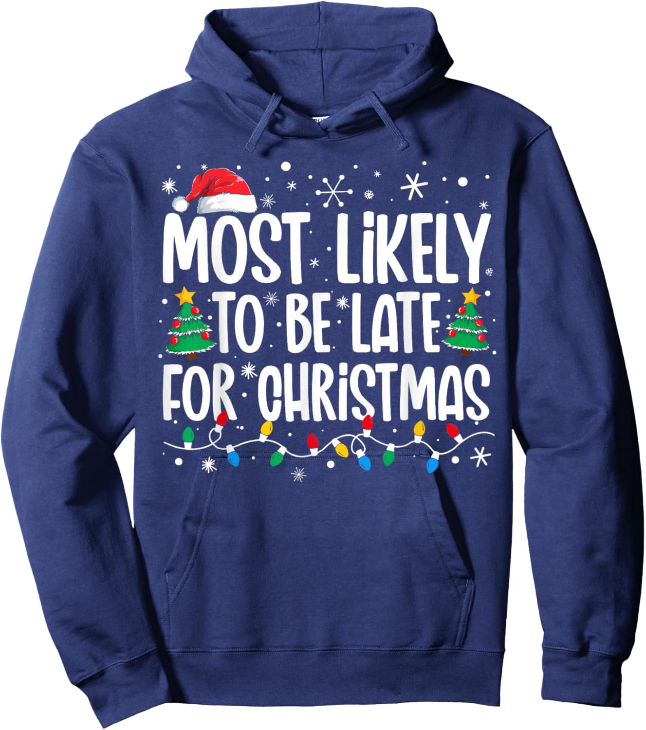 Most Likely To Be Late For Christmas Funny Family Christmas Hoodie - Hoodie | Navy