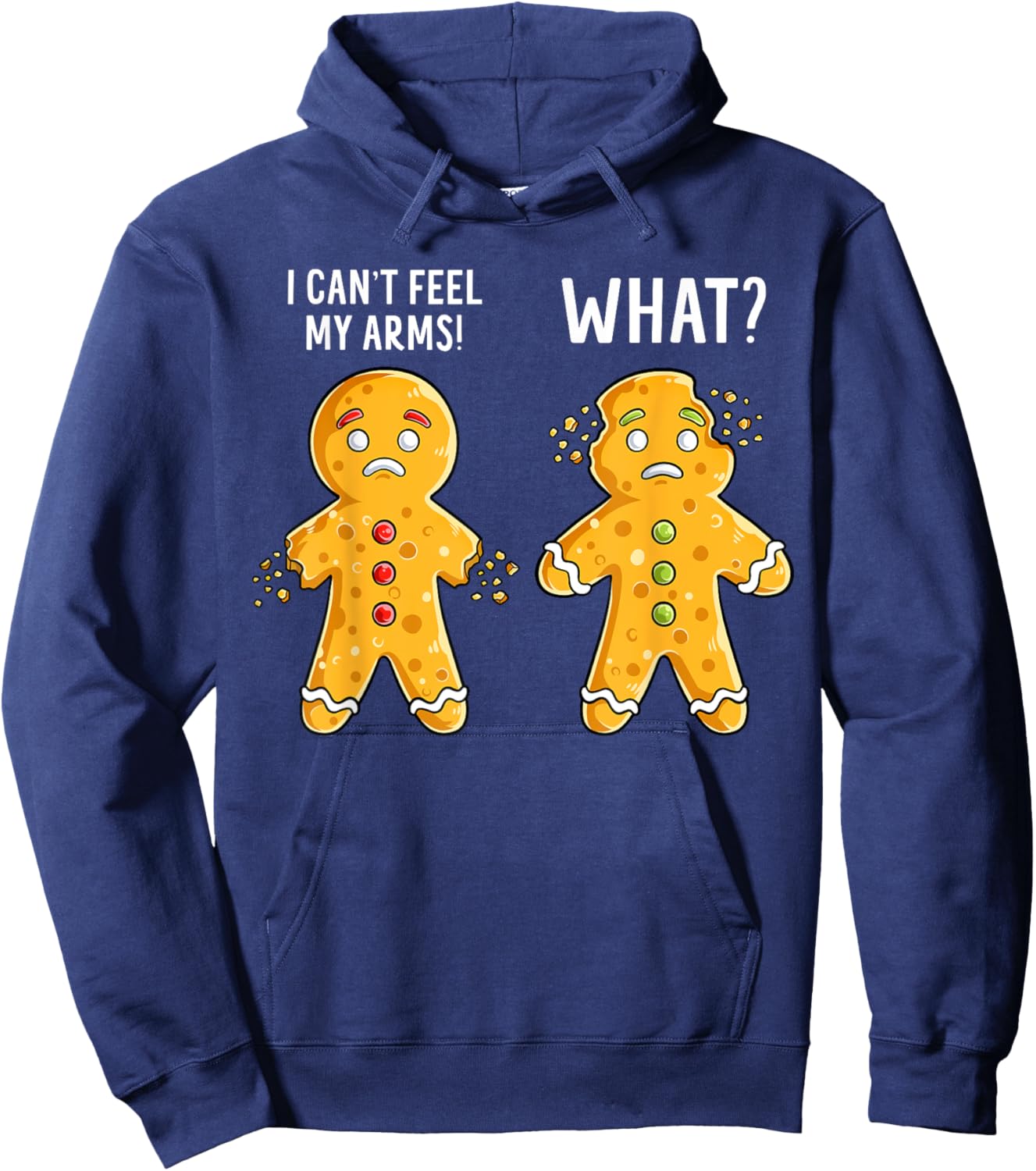 Gingerbread Christmas Funny Xmas Cookie I Can't Feel My Arms Hoodie - Hoodie | Navy