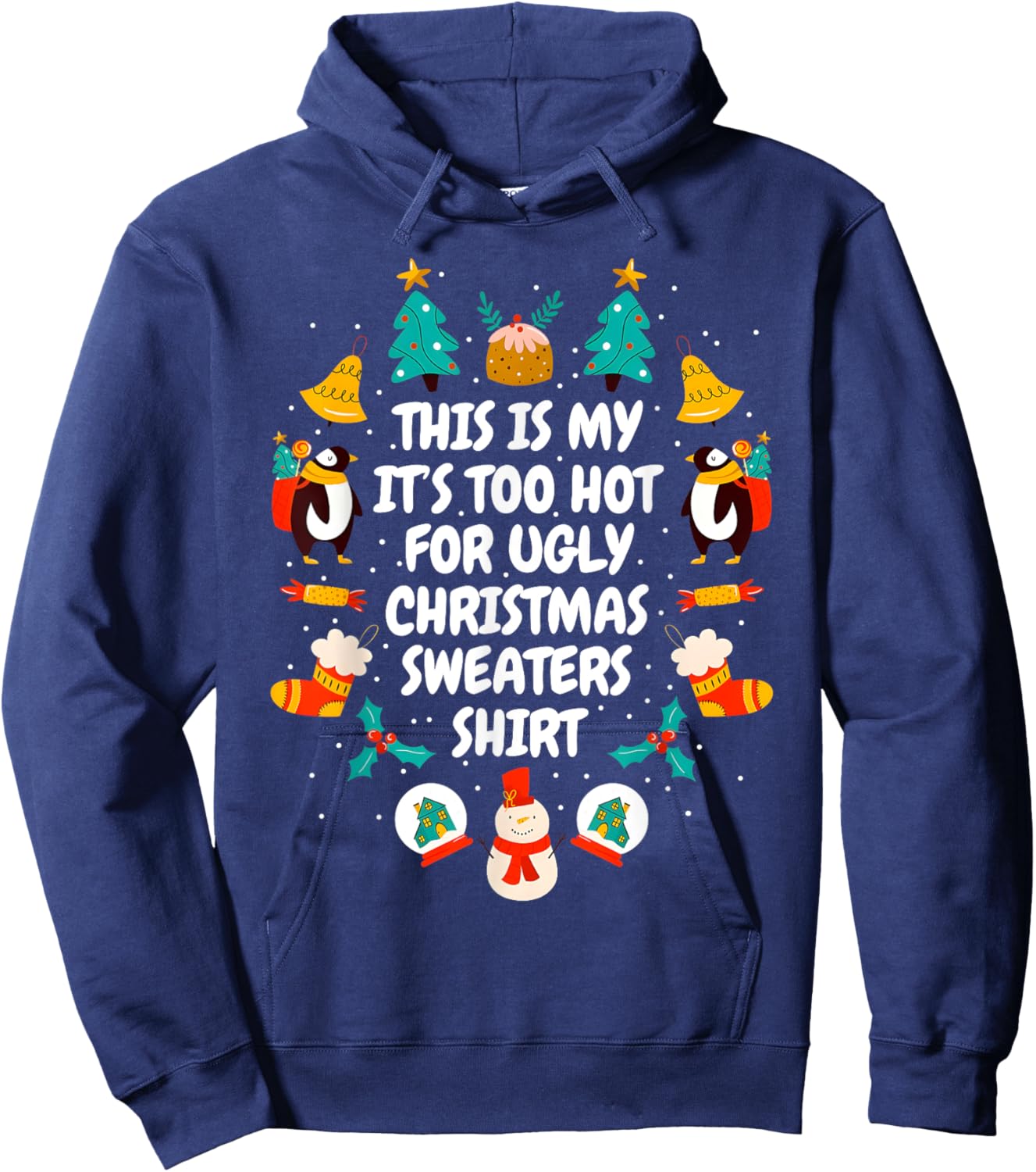 Too Hot Ugly Christmas Sweaters Funny Xmas Men Women Family Hoodie - Hoodie | Navy