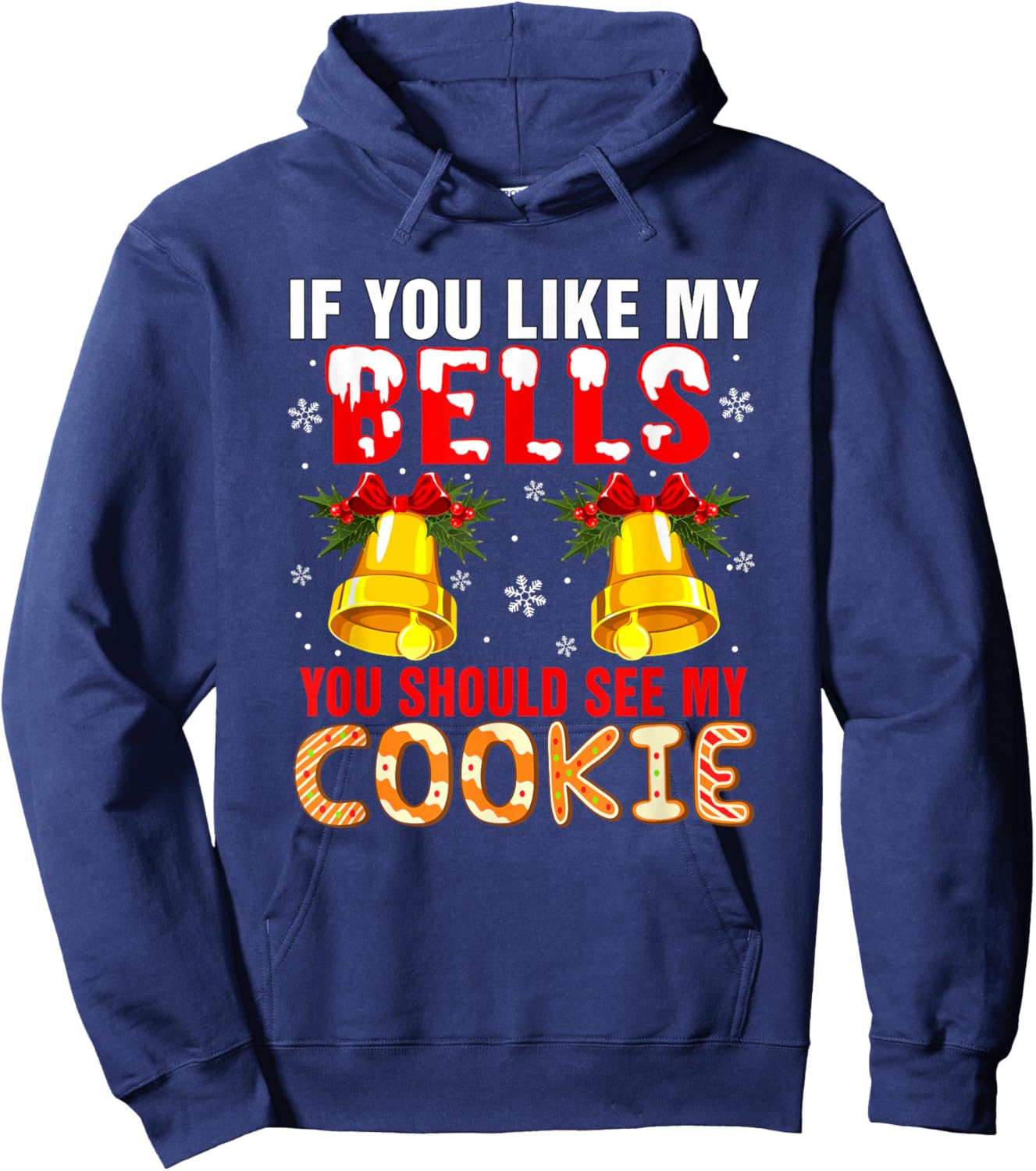 If You Like Bells You Should See My Cookie Christmas Adult Hoodie - Hoodie | Navy