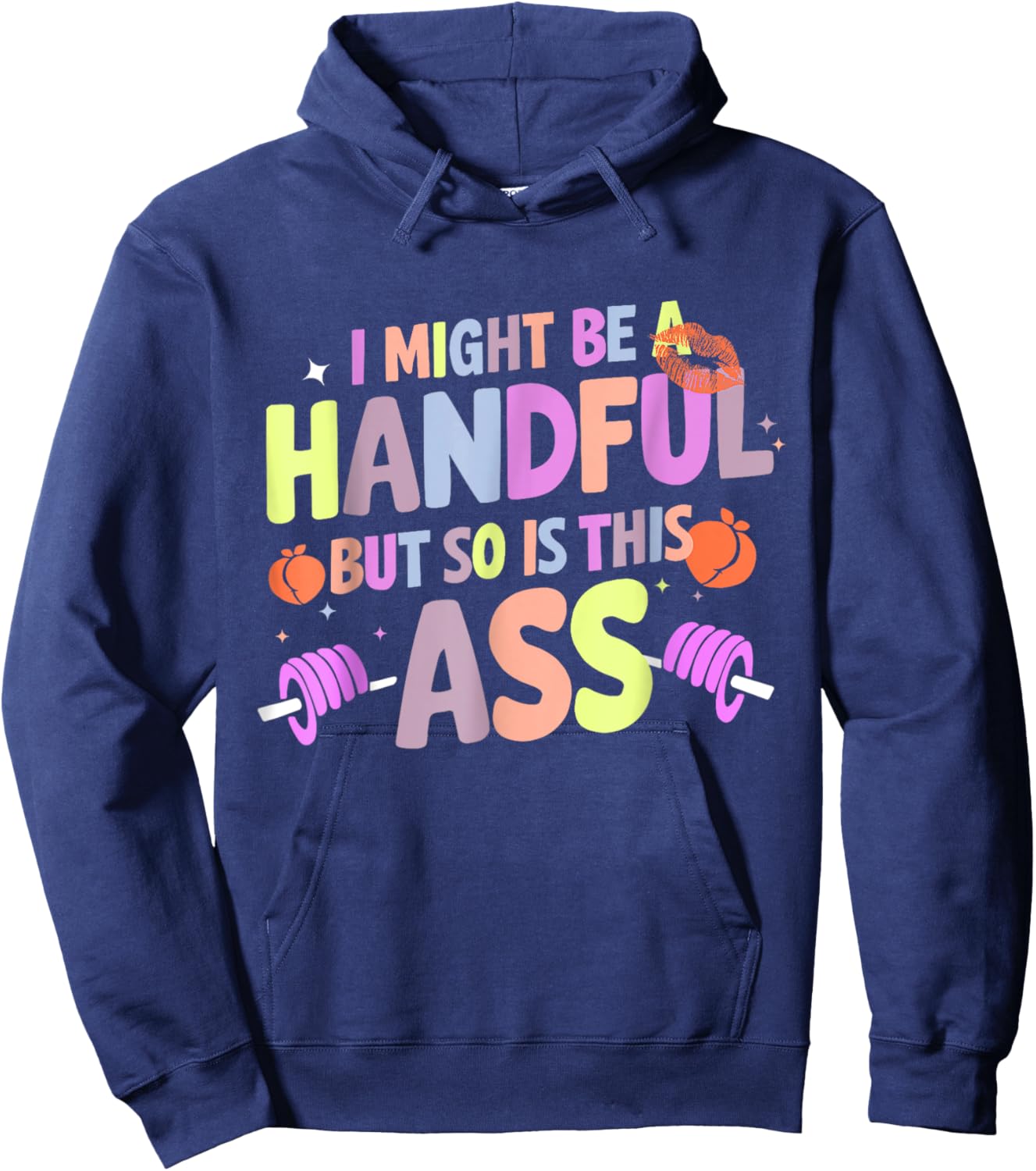 Funny Gym Quote I Might Be A Handful Workout Gift Hoodie - Hoodie | Navy
