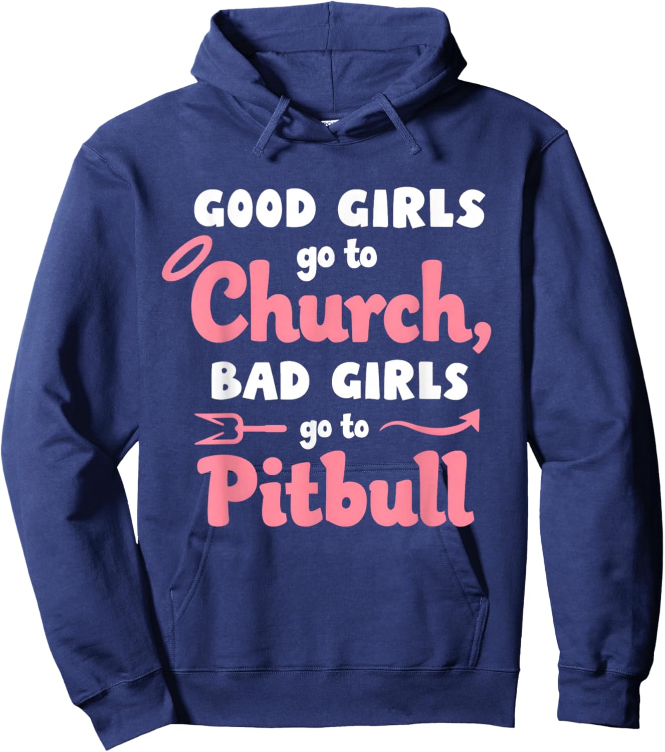Good Girls Go To Church Bad Girls Go To Pitbull Hoodie - Hoodie | Navy