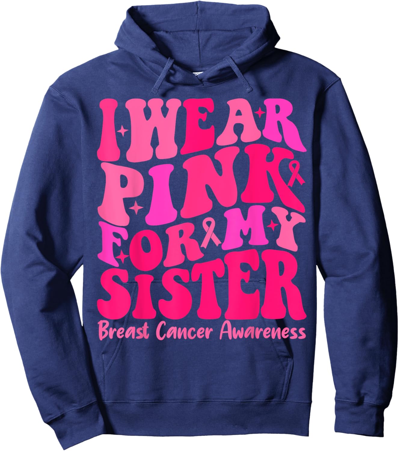 I Wear Pink For My Sister Ribbon Breast Cancer Squad Support Hoodie - Hoodie | Navy