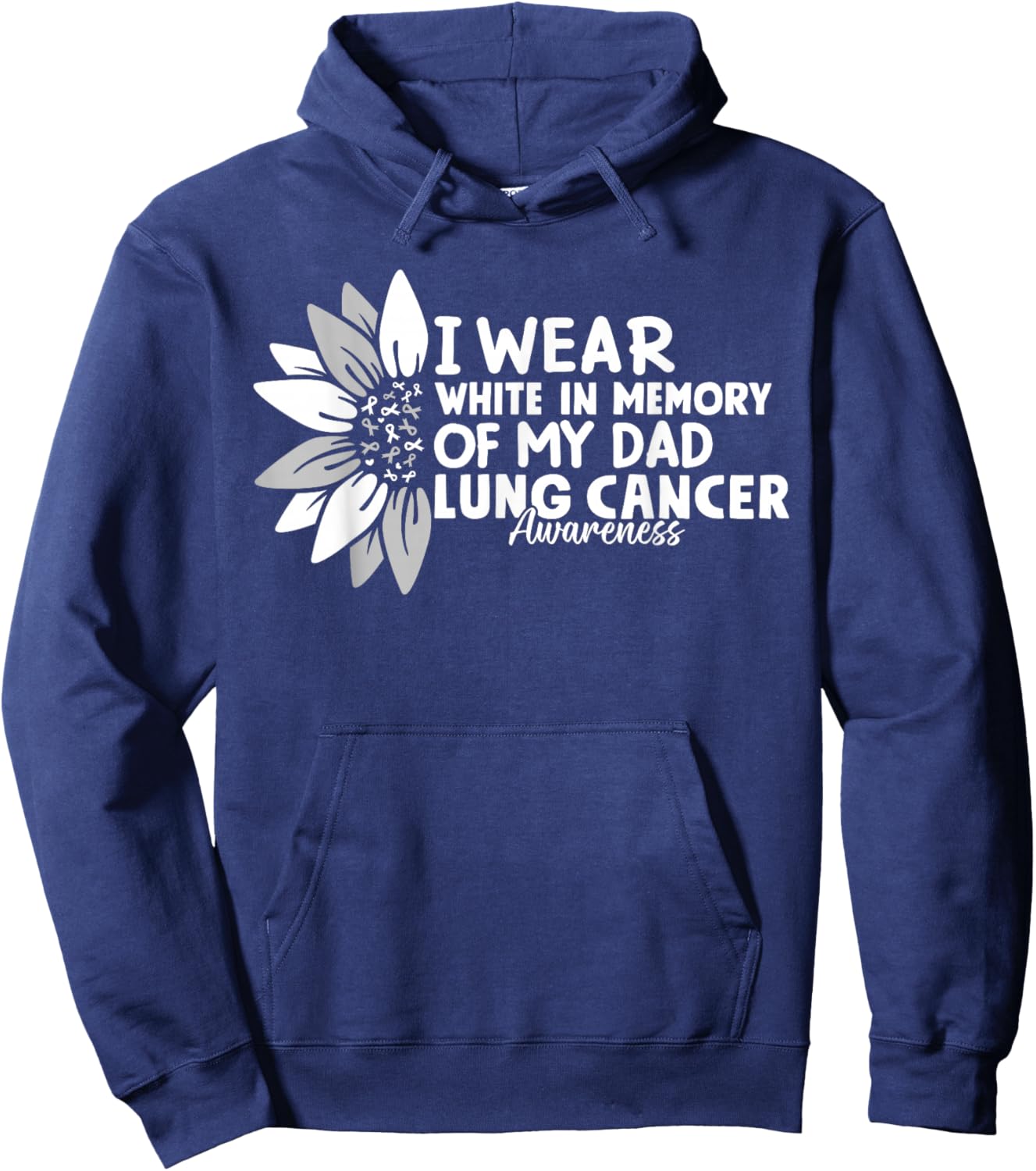 I Wear White In Memory Of My Dad Lung Cancer Awareness Hoodie - Hoodie | Navy