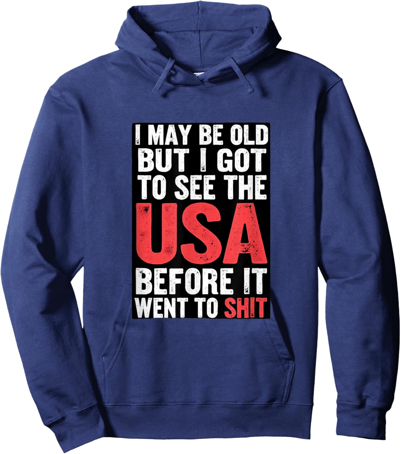 I May Be Old But I Got To See USA Hoodie - Hoodie | Navy