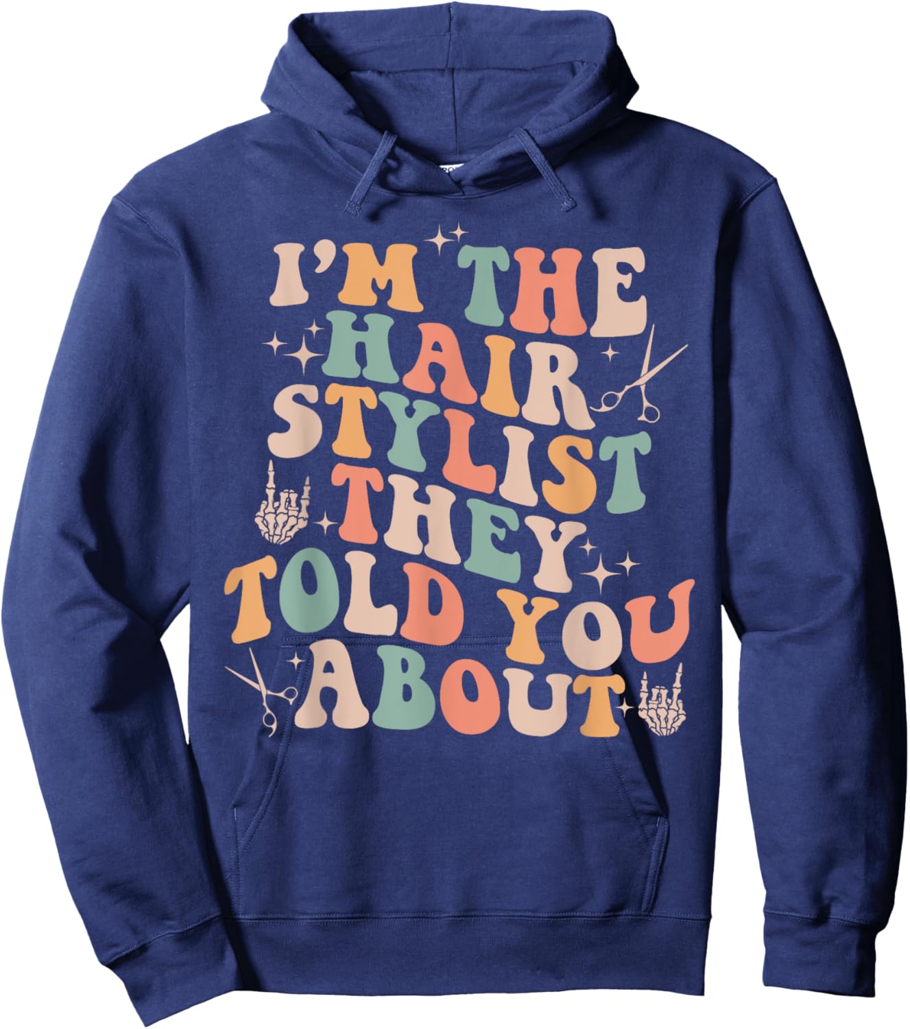 Retro Funny I'm The Hair Stylist They Told You About Hoodie - Hoodie | Navy
