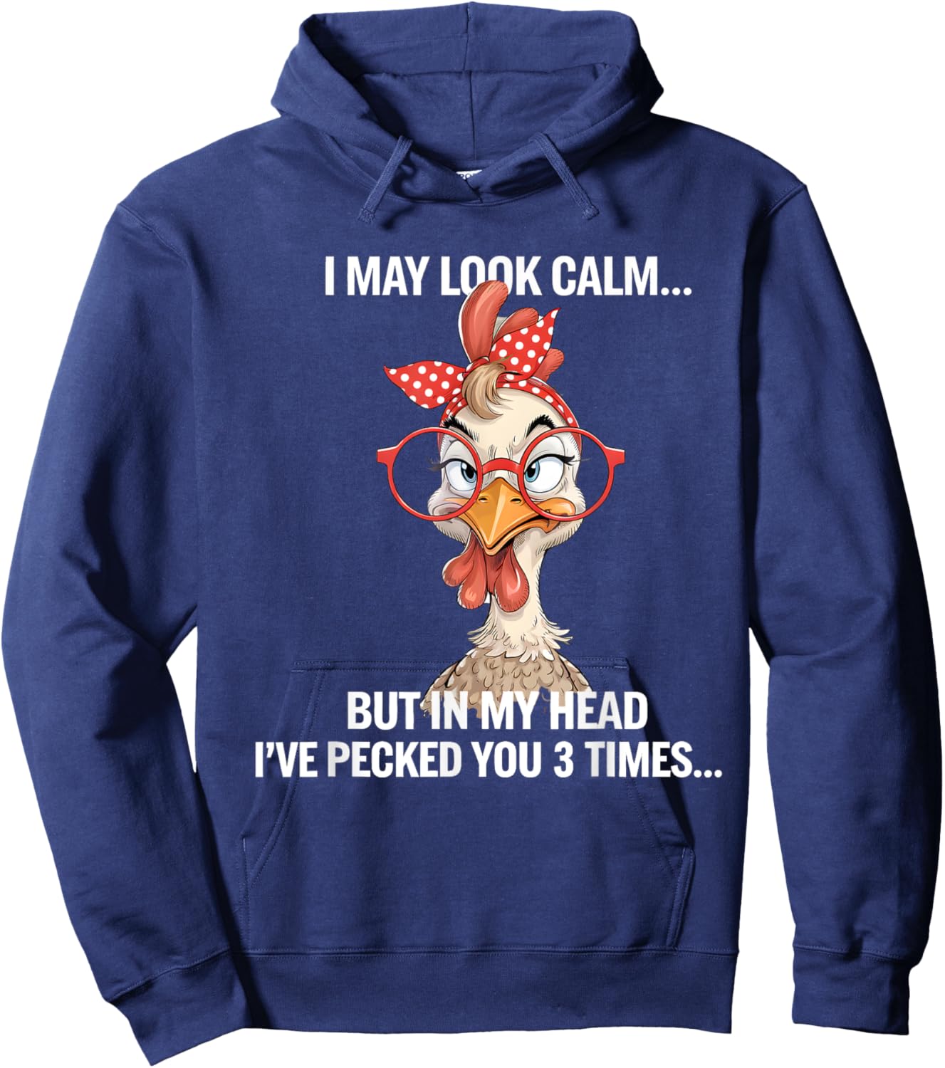 I May Look Calm But In My Head Ive Pecked You 3 Times Hoodie - Hoodie | Navy