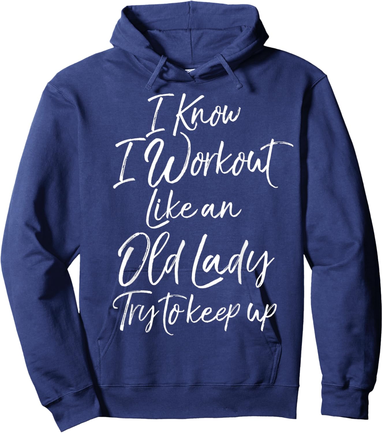 Funny Gift I Know I Workout Like an Old Lady Try to Keep Up Hoodie - Hoodie | Navy