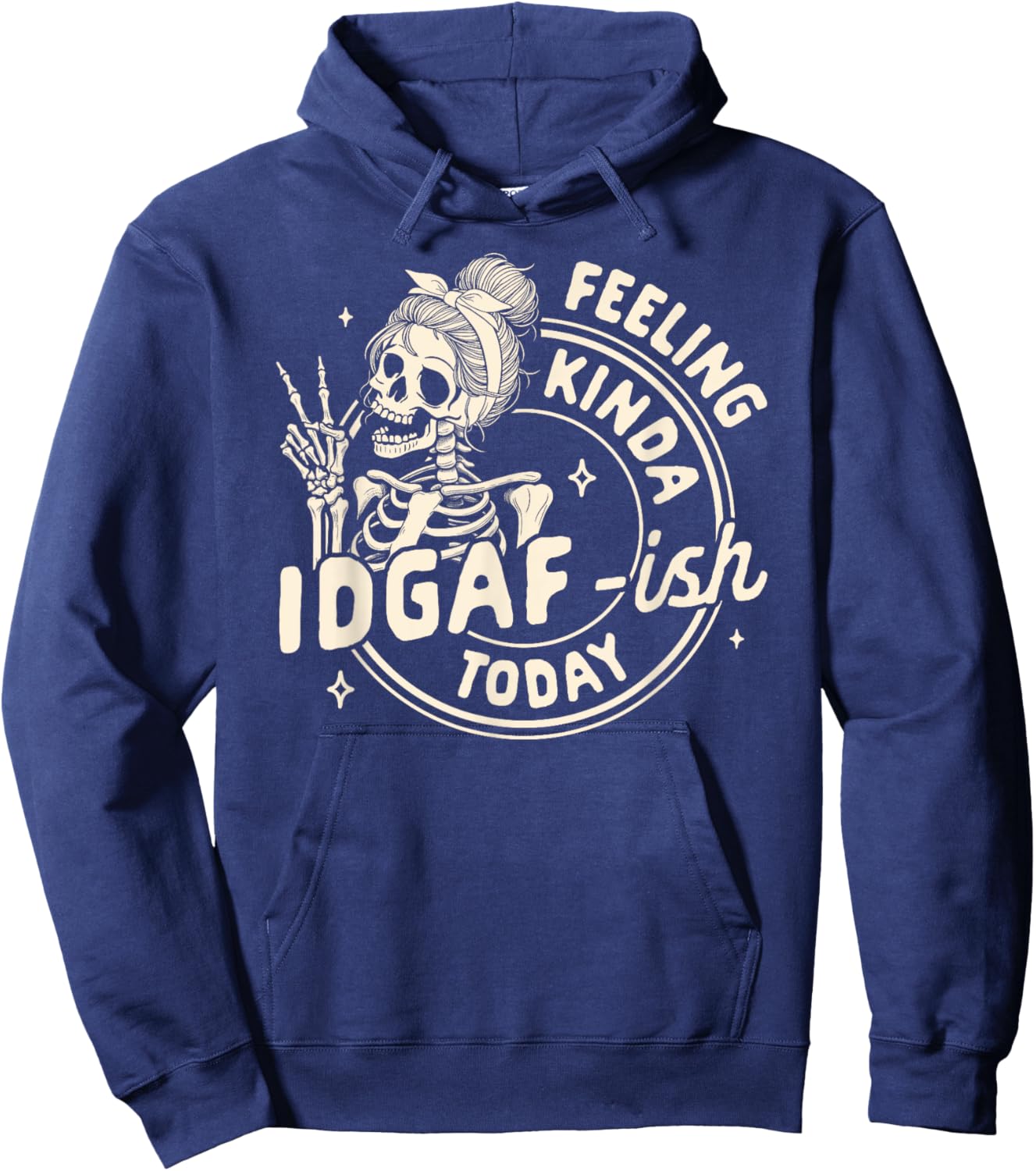 Sarcasm Humor Funny Skeleton Feeling Kinda IDGAF-ish Today Hoodie - Hoodie | Navy