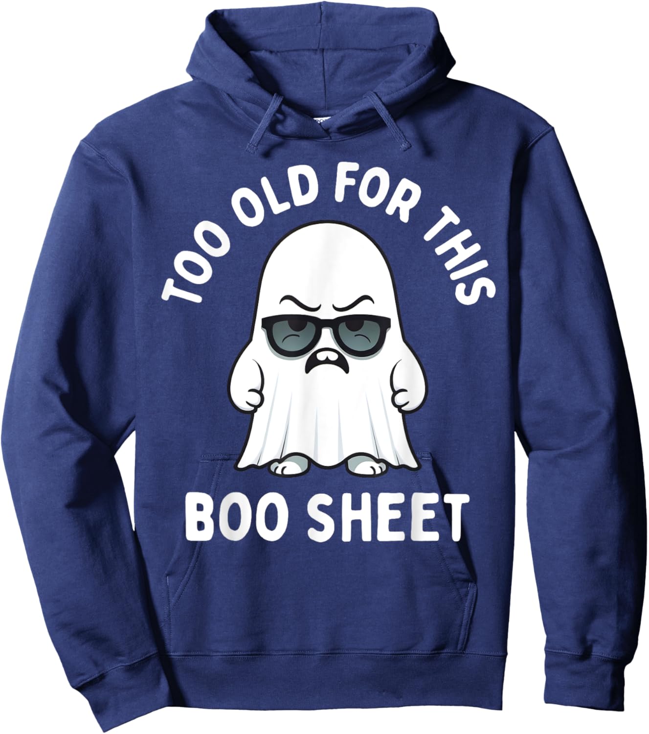 Too Old for This Boo Sheet Ghost Funny Halloween Men Women Hoodie - Hoodie | Navy