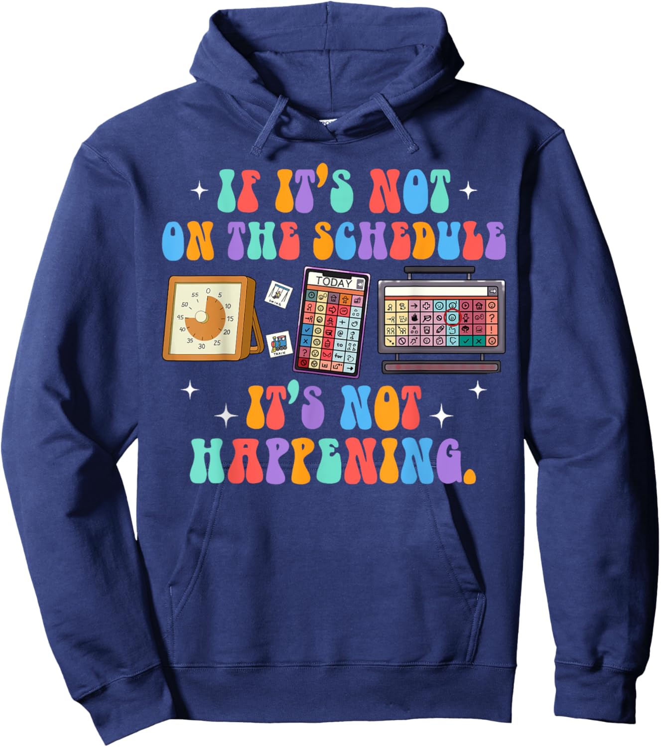 ABA Autism If It's Not On The Schedule It's Not Happening Hoodie - Hoodie | Navy