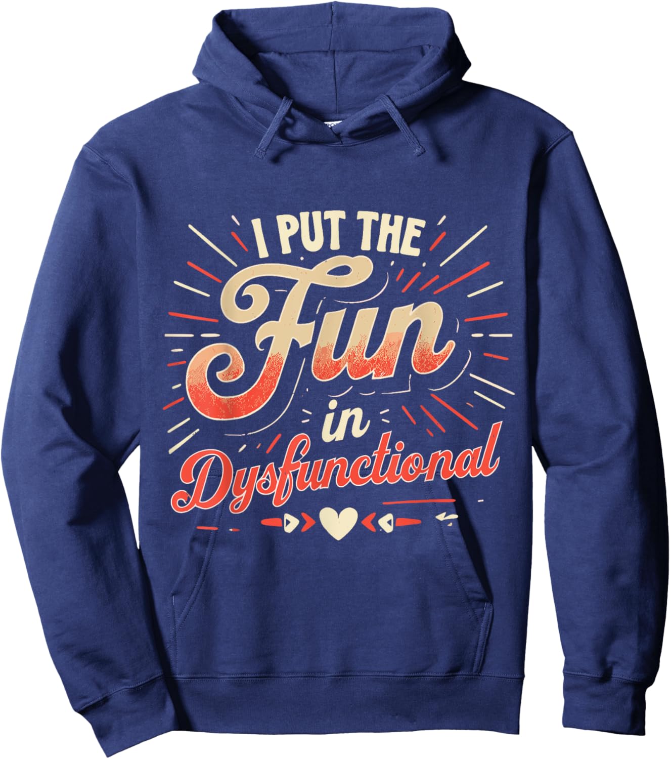 Funny I Put The Fun In Dysfunctional Design Hoodie - Hoodie | Navy