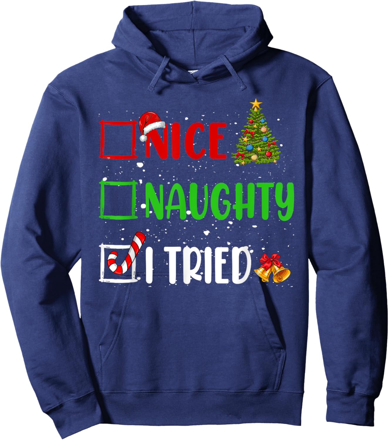 Nice Naughty I Tried Christmas List Holiday Xmas 2024 Hoodie - Hoodie | Navy