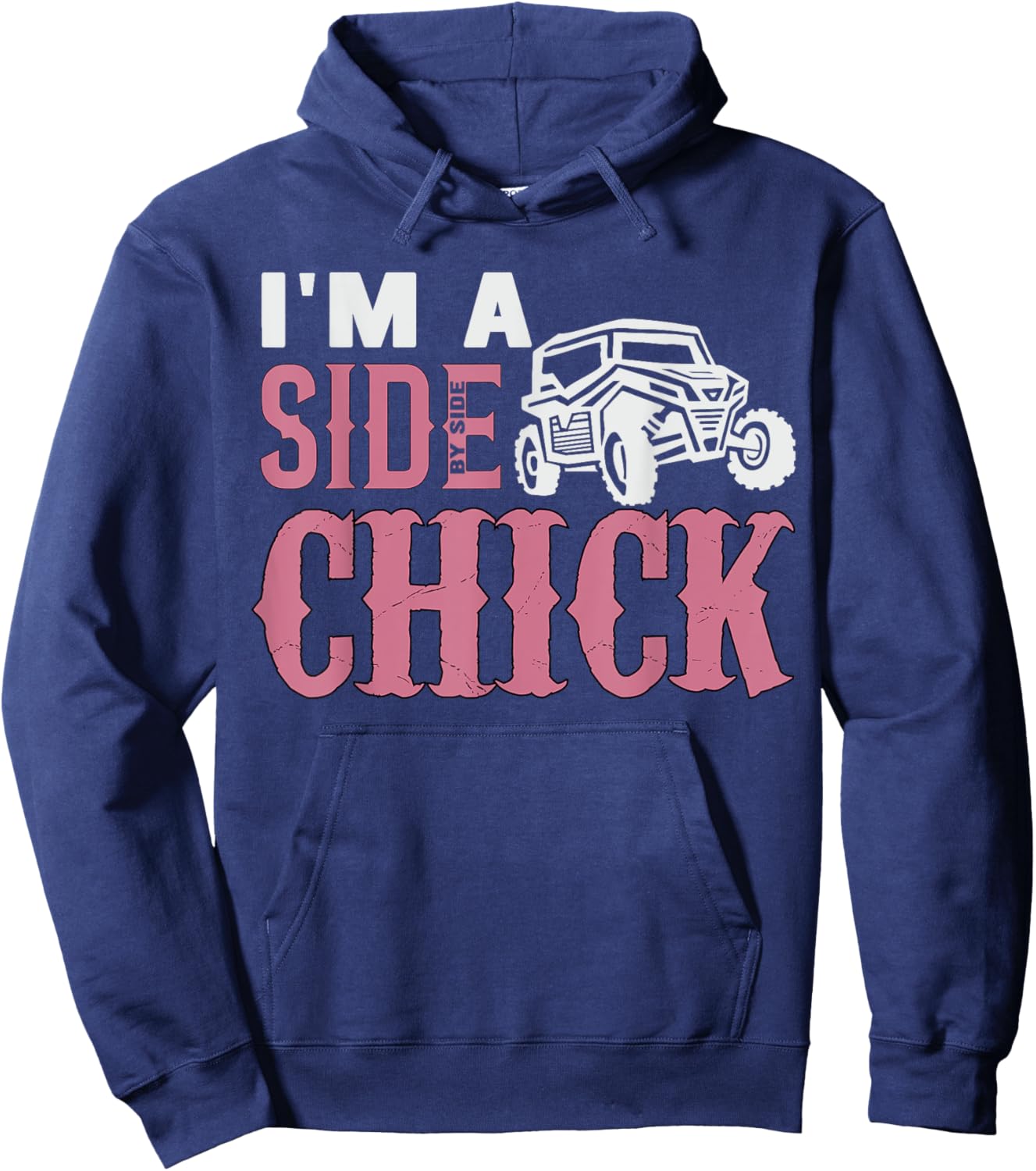 SXS UTV I'm A Side Chick Funny Pink Mudding Off-roading Hoodie - Hoodie | Navy