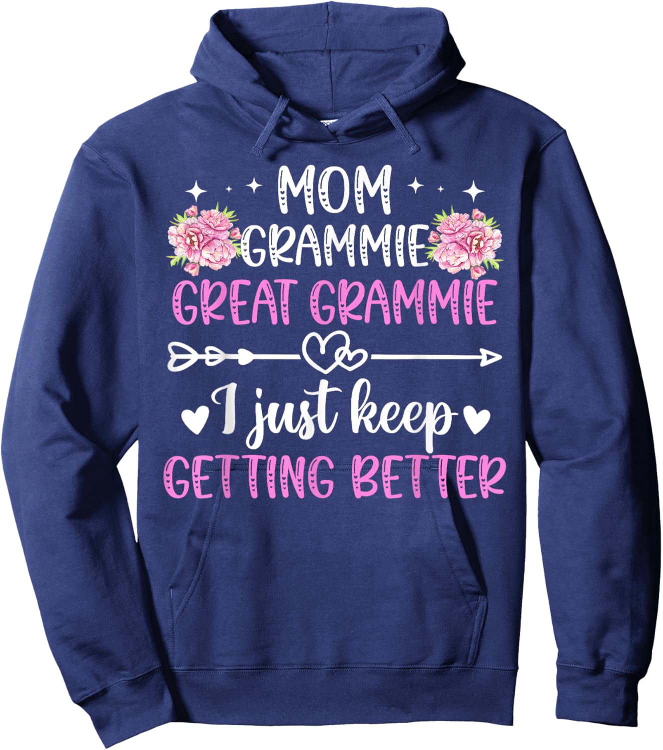 Mom Grammie Great Grammie Keep Getting Better Great Grammie Hoodie - Hoodie | Navy