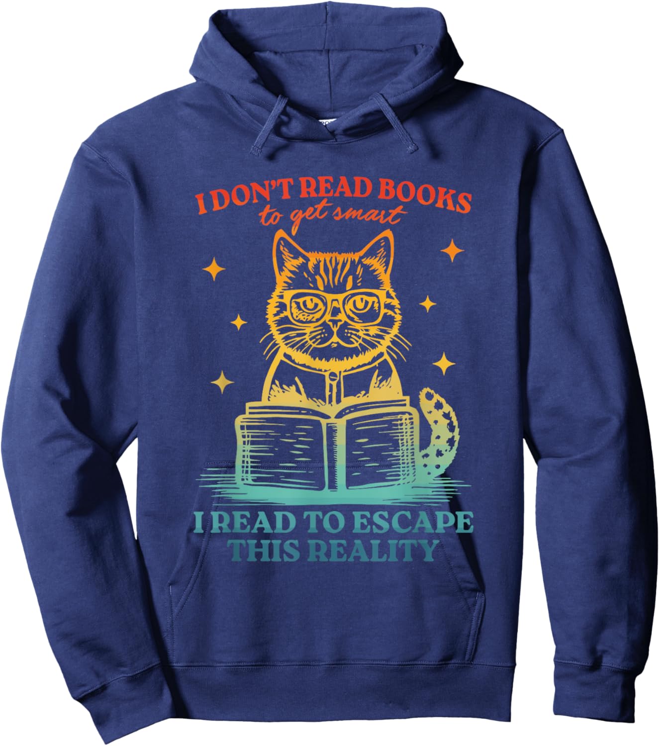 Don't Read Books To Get Smart I Read To Escape This Reality Hoodie - Hoodie | Navy