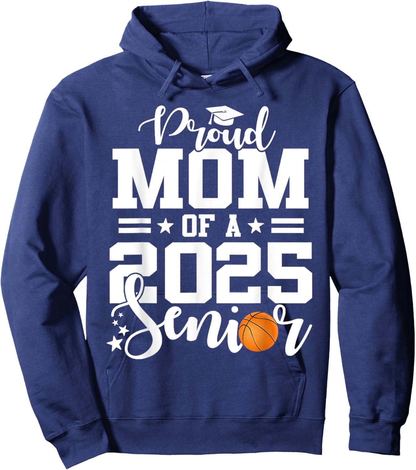 Proud Mom Of A 2025 Senior Basketball Player Graduation Hoodie - Hoodie | Navy