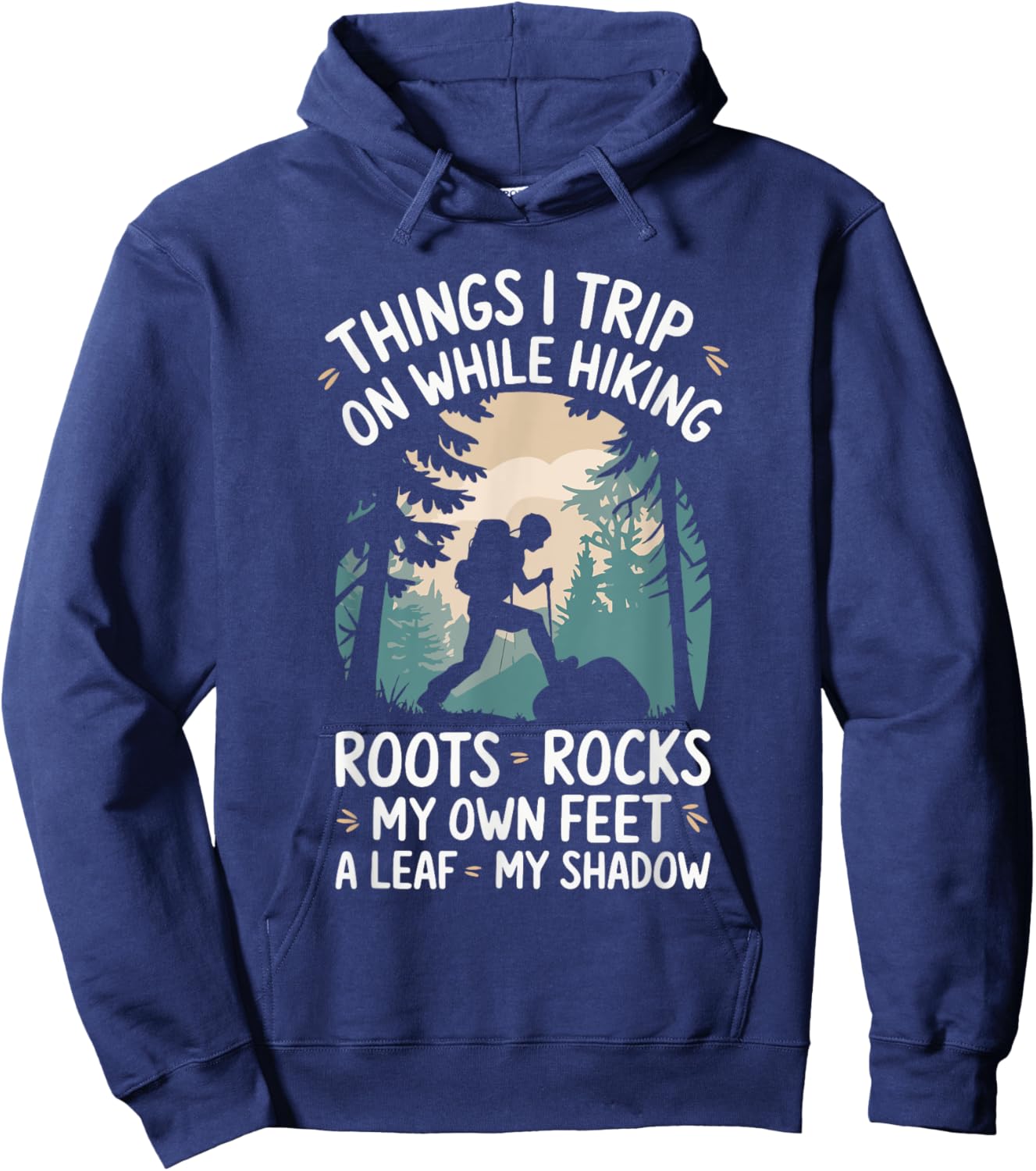 Things I Trip On While Hiking Roots Rocks My Own Feet Hoodie - Hoodie | Navy