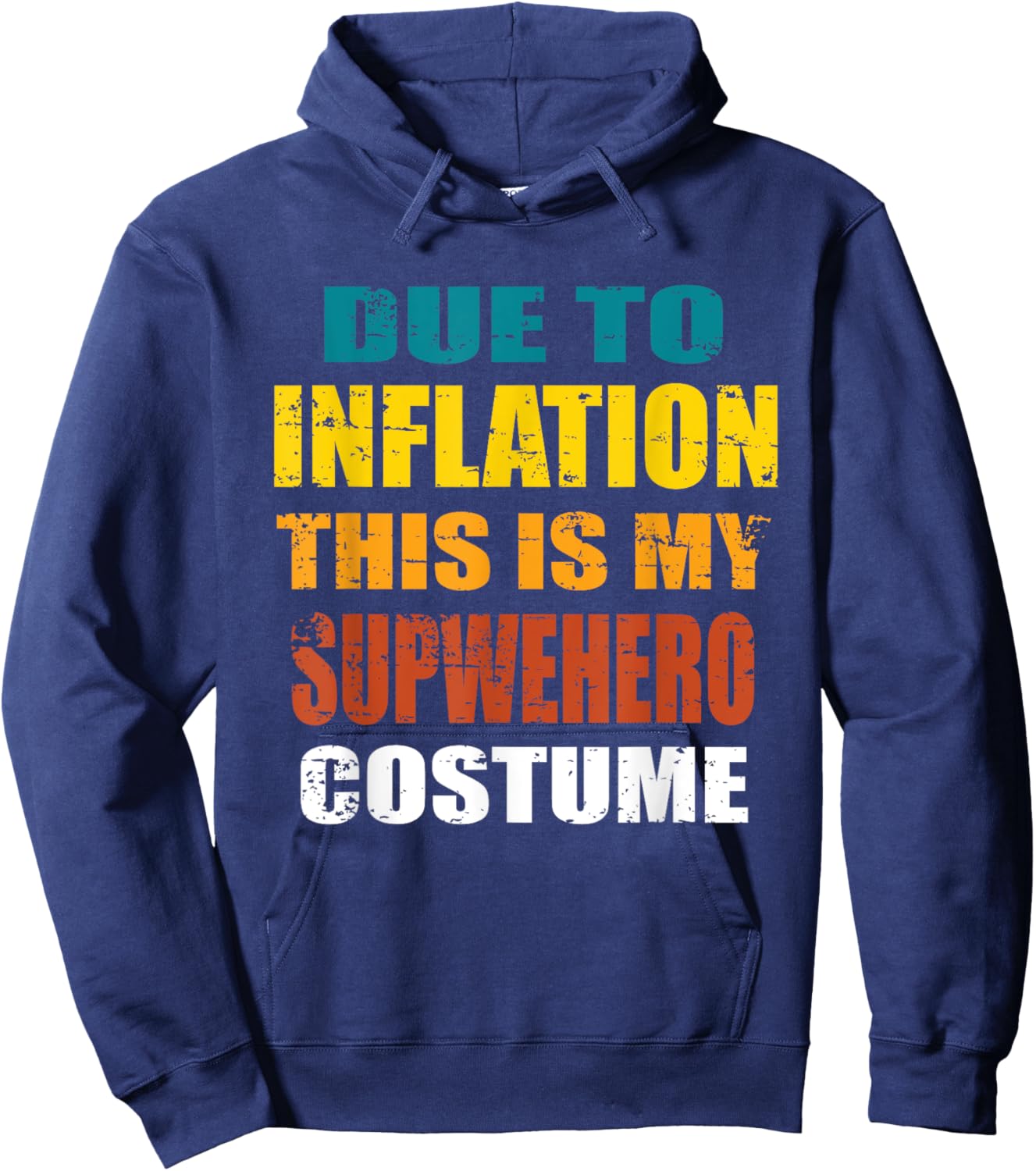 Due To Inflation This Is My Superhero Costume Halloween Hoodie - Hoodie | Navy