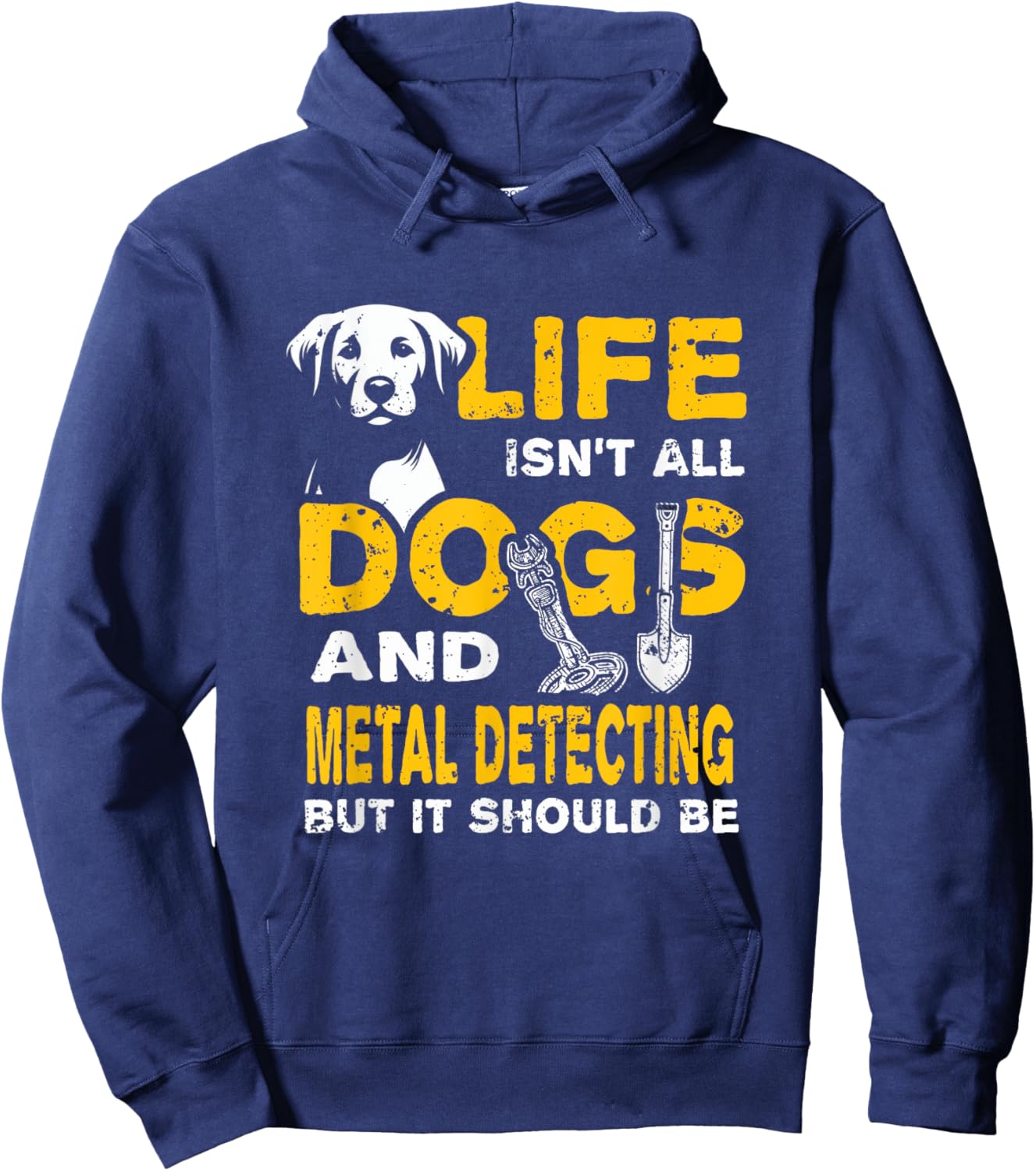 Funny Life Isn't All Dogs And Metal Detecting Hoodie - Hoodie | Navy