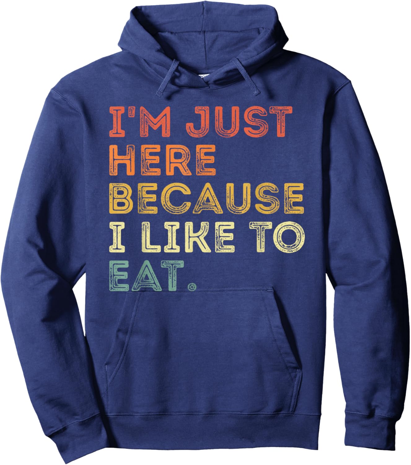 I'm Just Here Because I Like to Eat Funny About Food Lover Hoodie - Hoodie | Navy