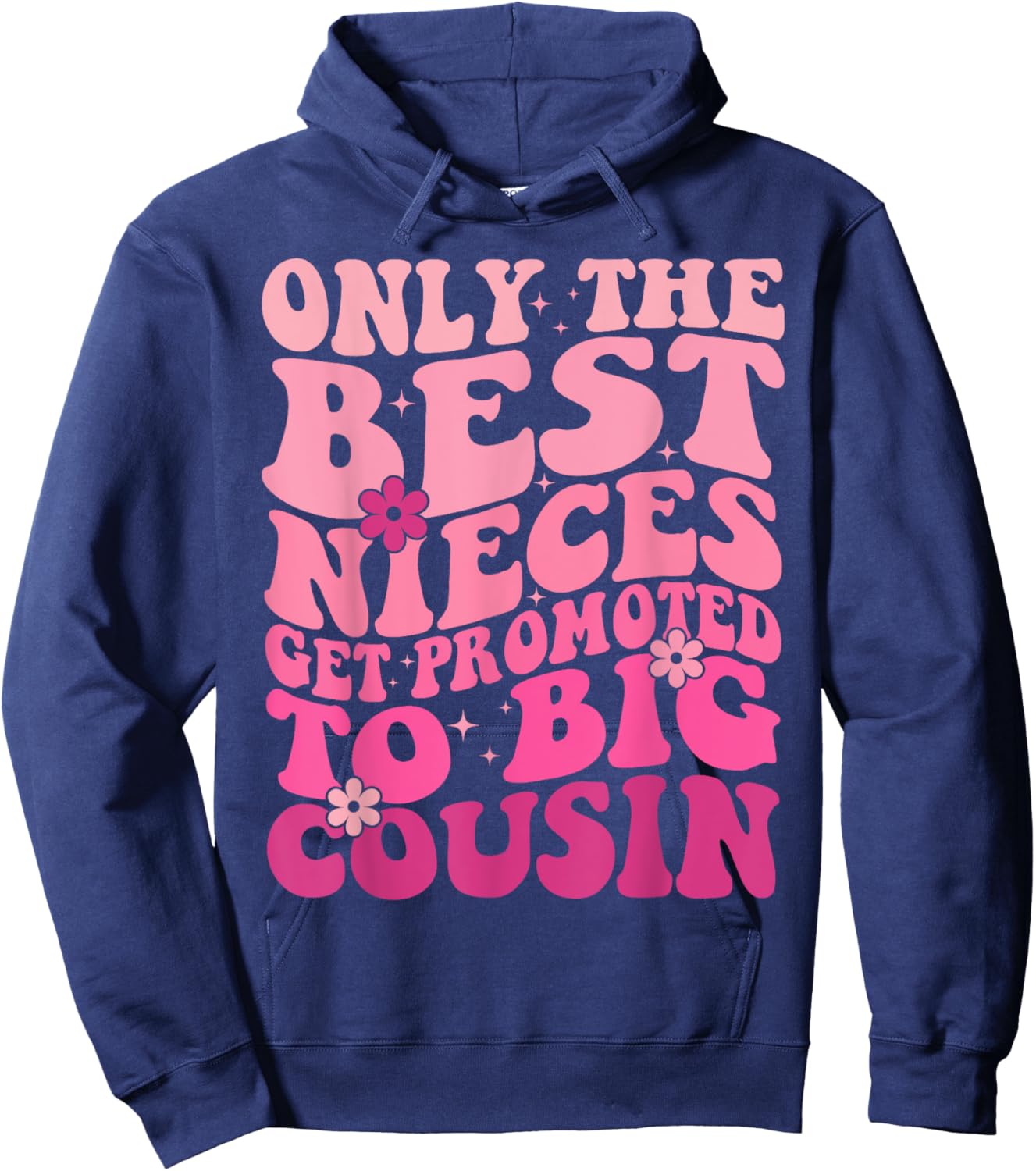Only The Best Nieces Get Promoted To Big Cousin Cool Cousins Hoodie - Hoodie | Navy