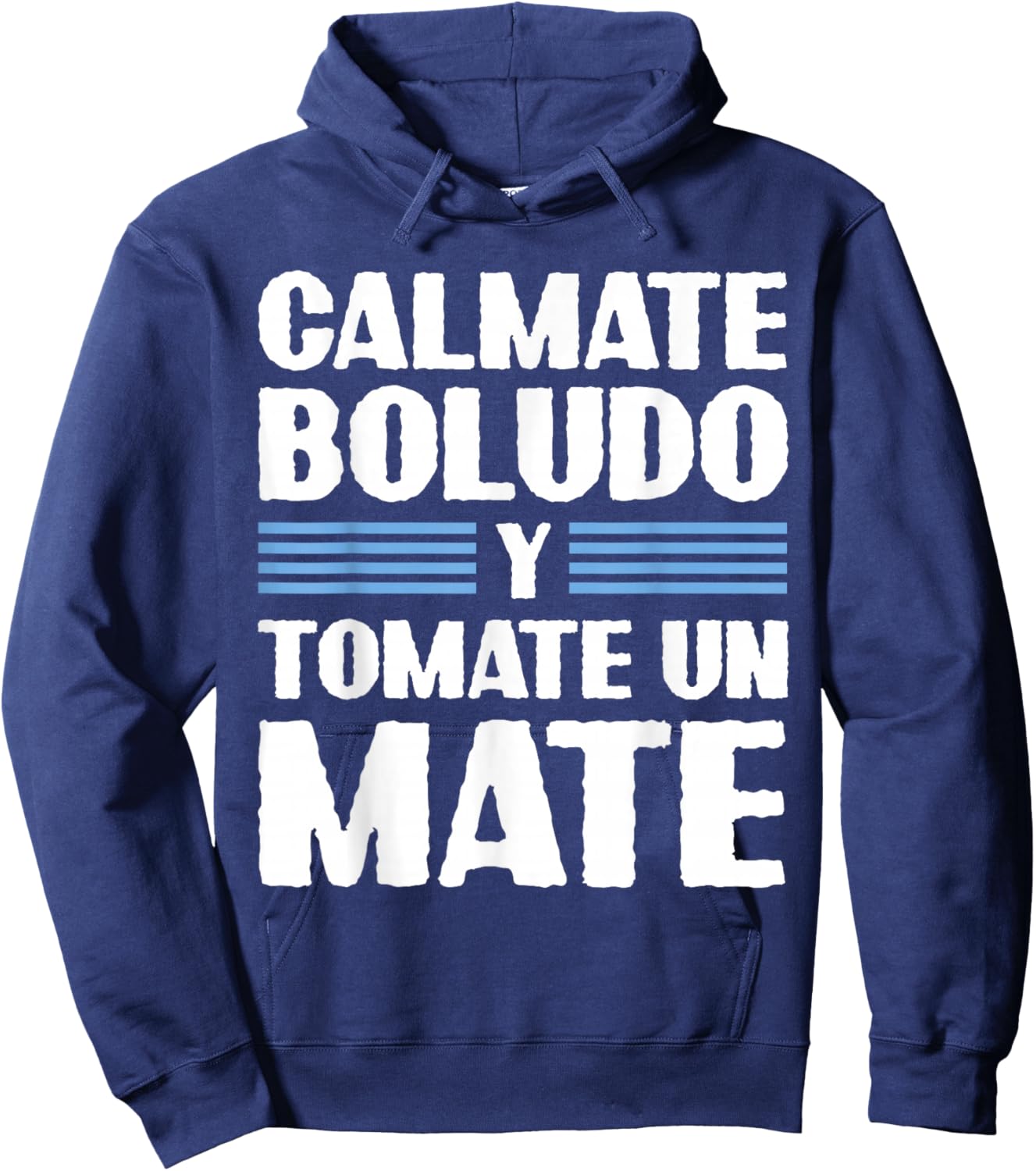 Calmate Boludo Y Tomate Un Mate Funny Argentinian Slang Hoodie - Hoodie | Navy