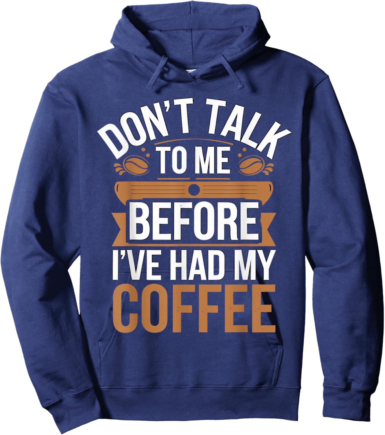 Don't Talk To Me Before I Had My Coffee Hoodie - Hoodie | Navy
