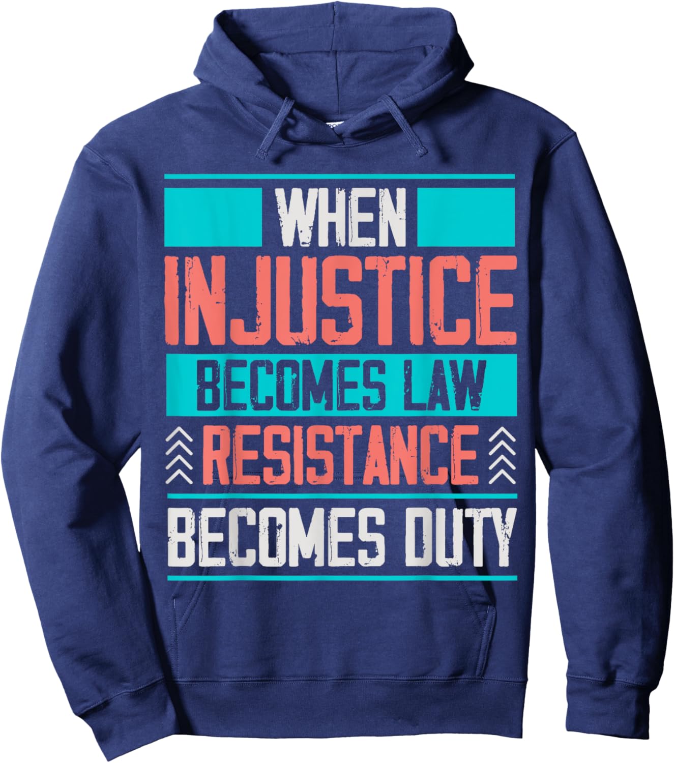 When Injustice Becomes Law Resistance Becomes Duty Hoodie - Hoodie | Navy