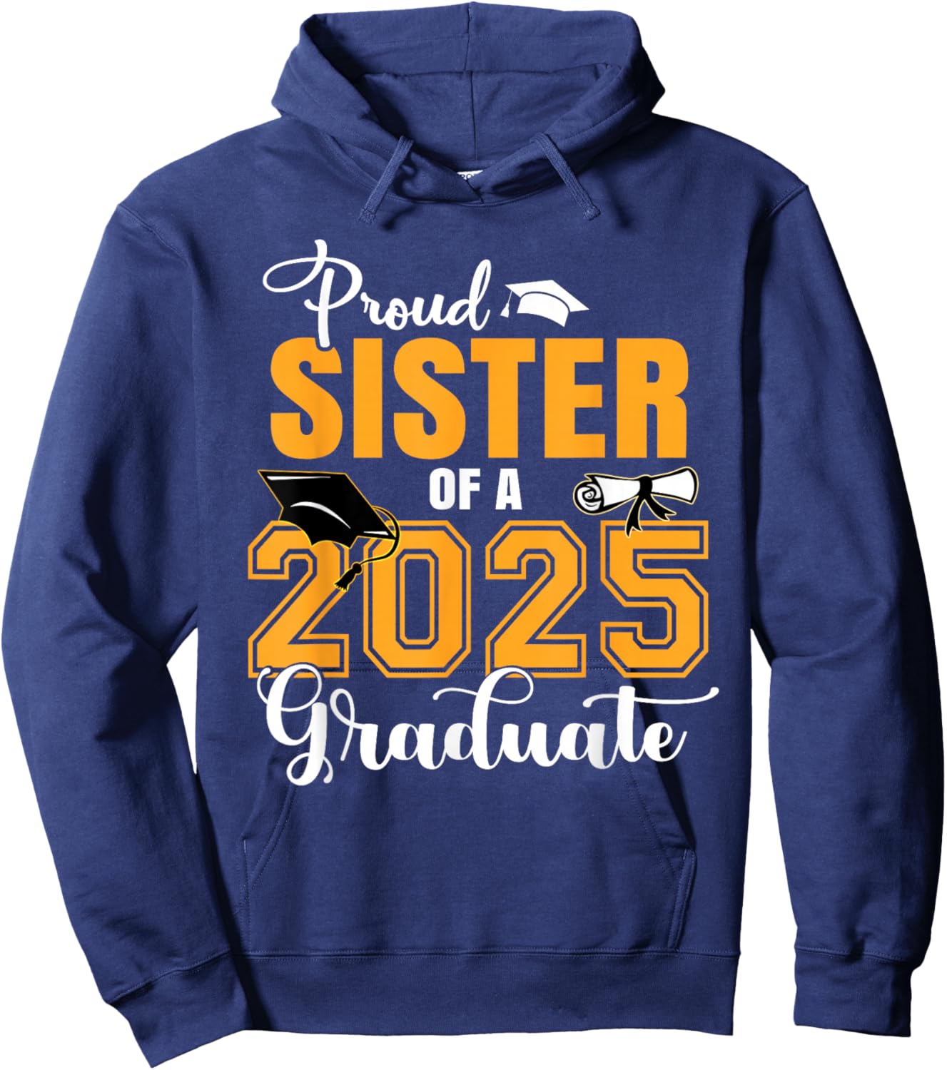 Proud Sister Of A Class Of 2025 Graduate Graduation Hoodie - Hoodie | Navy